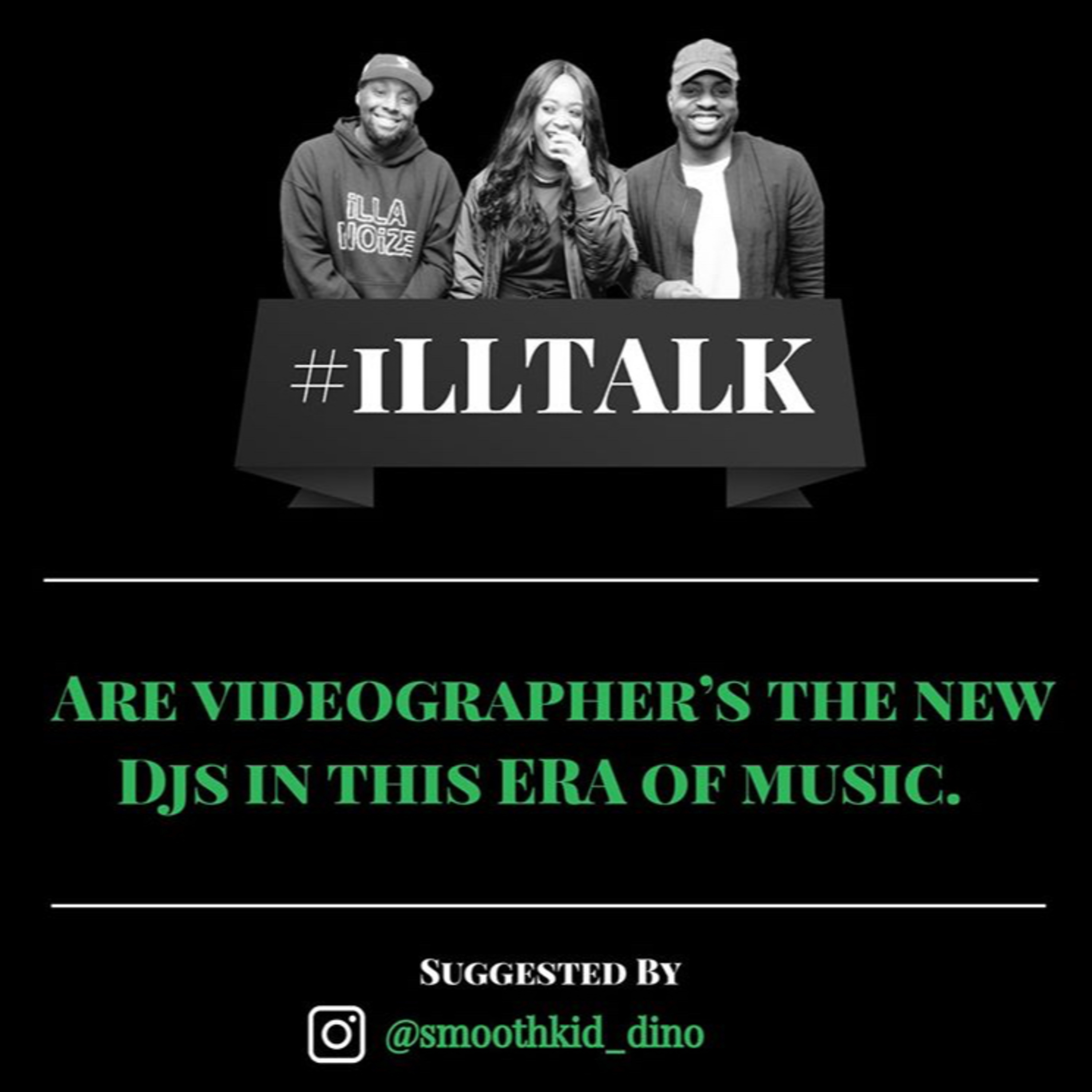 iLLTALK: Are videographer's the new Djs in this era of music? episode artwork