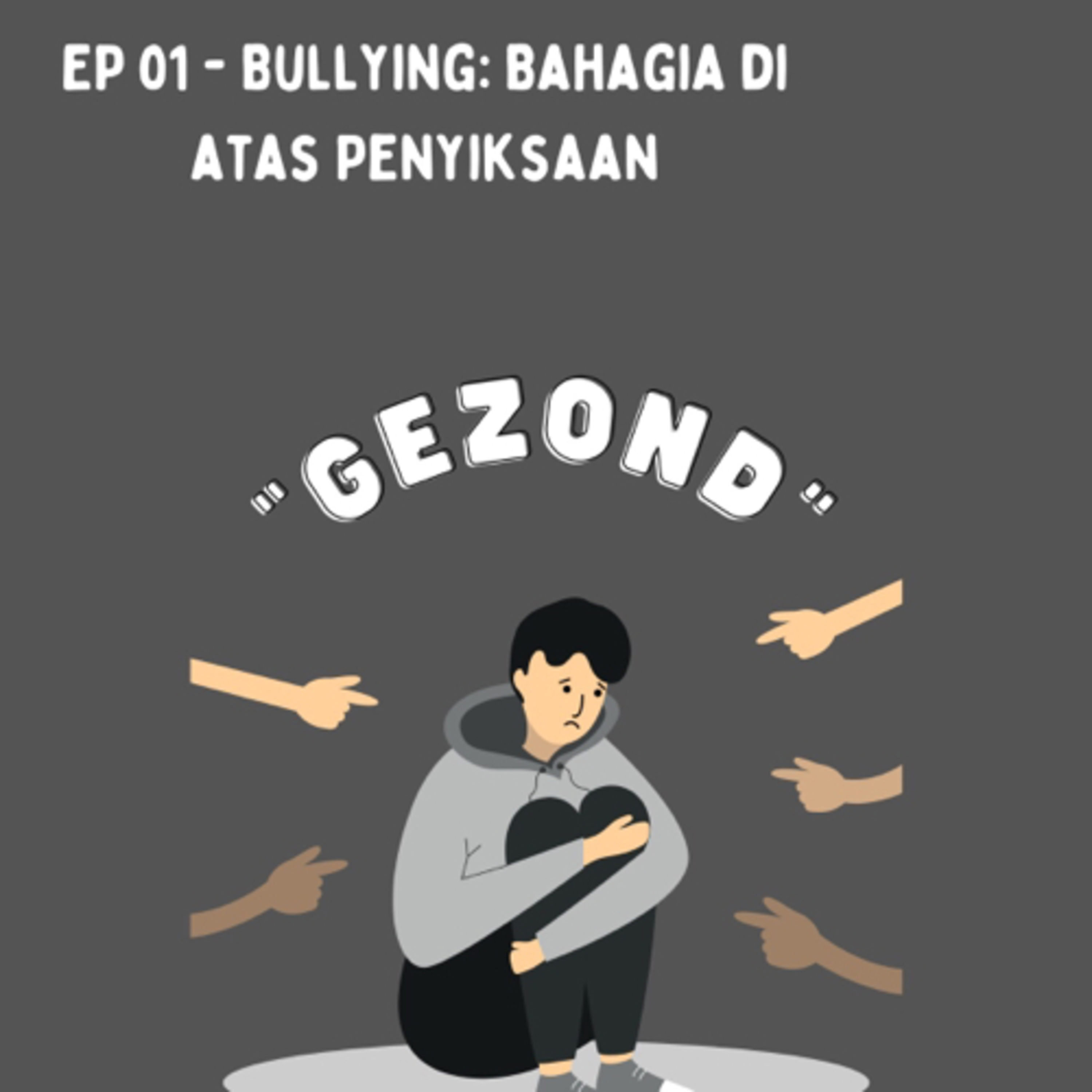 Ep 01- Bullying: Bahagia diatas penyiksaan