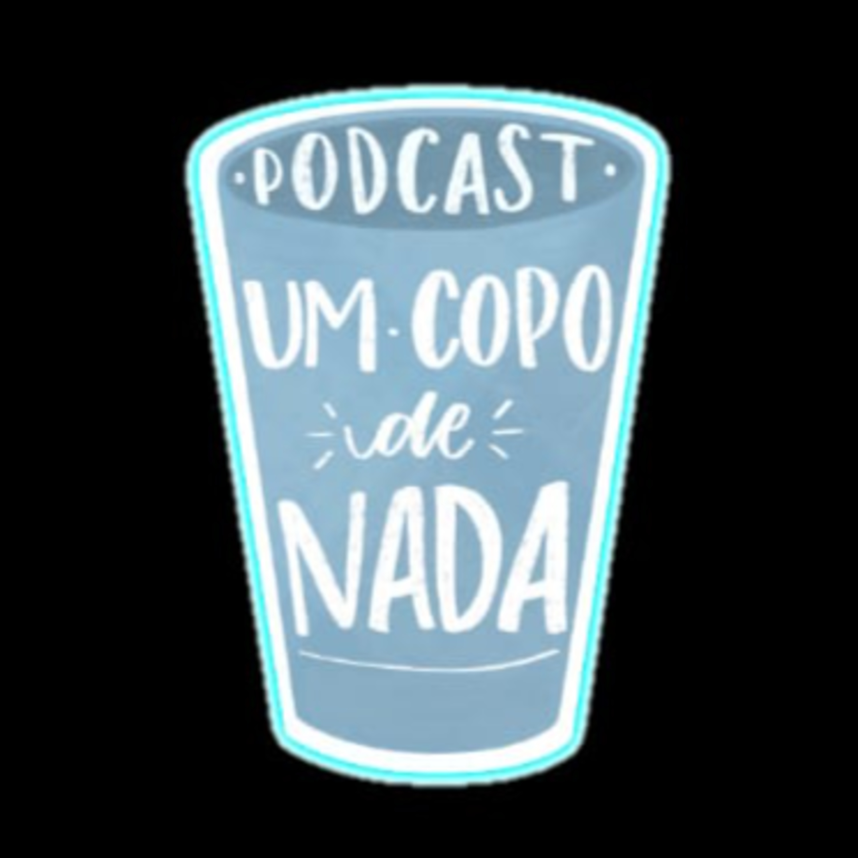 Um copo de nada podcast