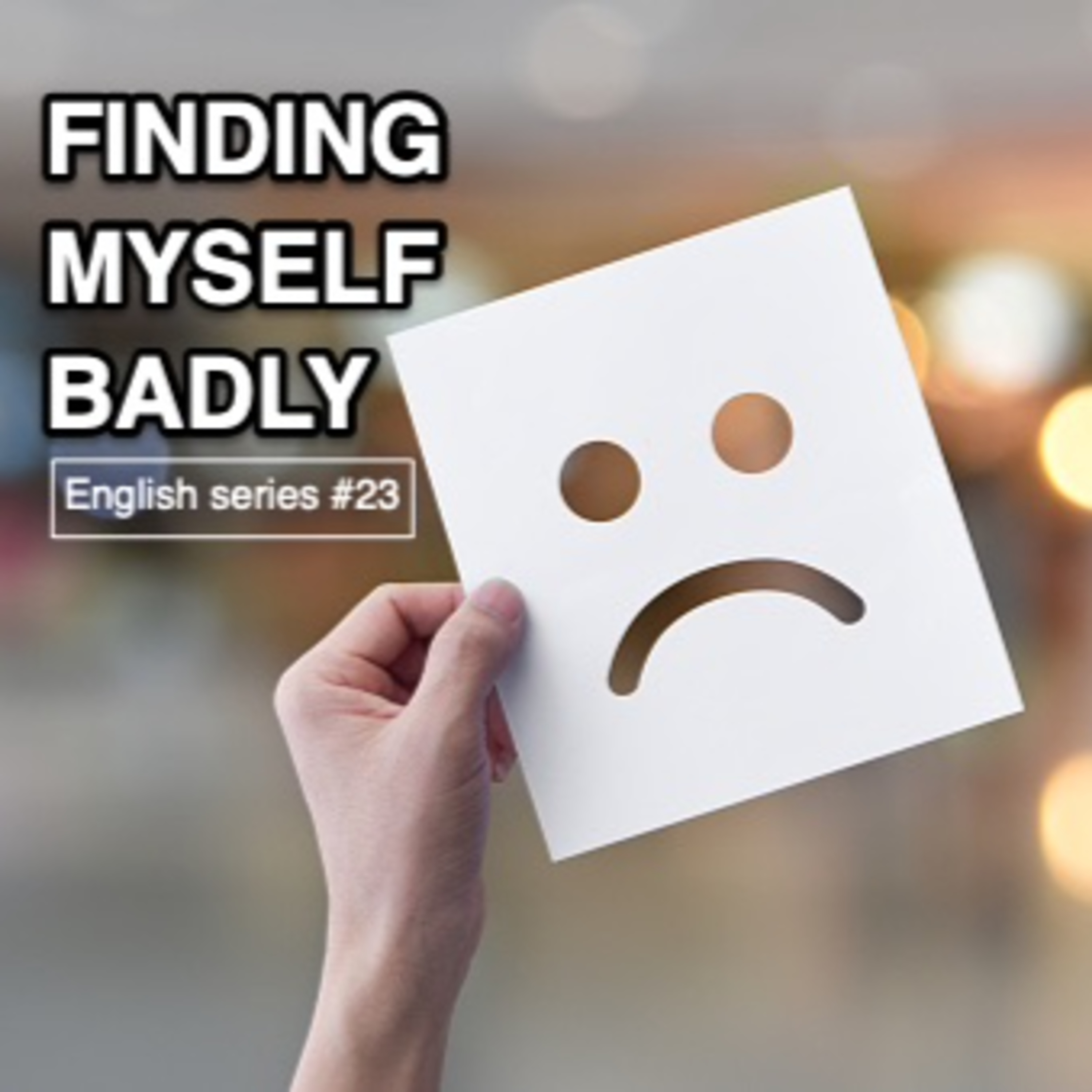 #98 Finding myself badly
