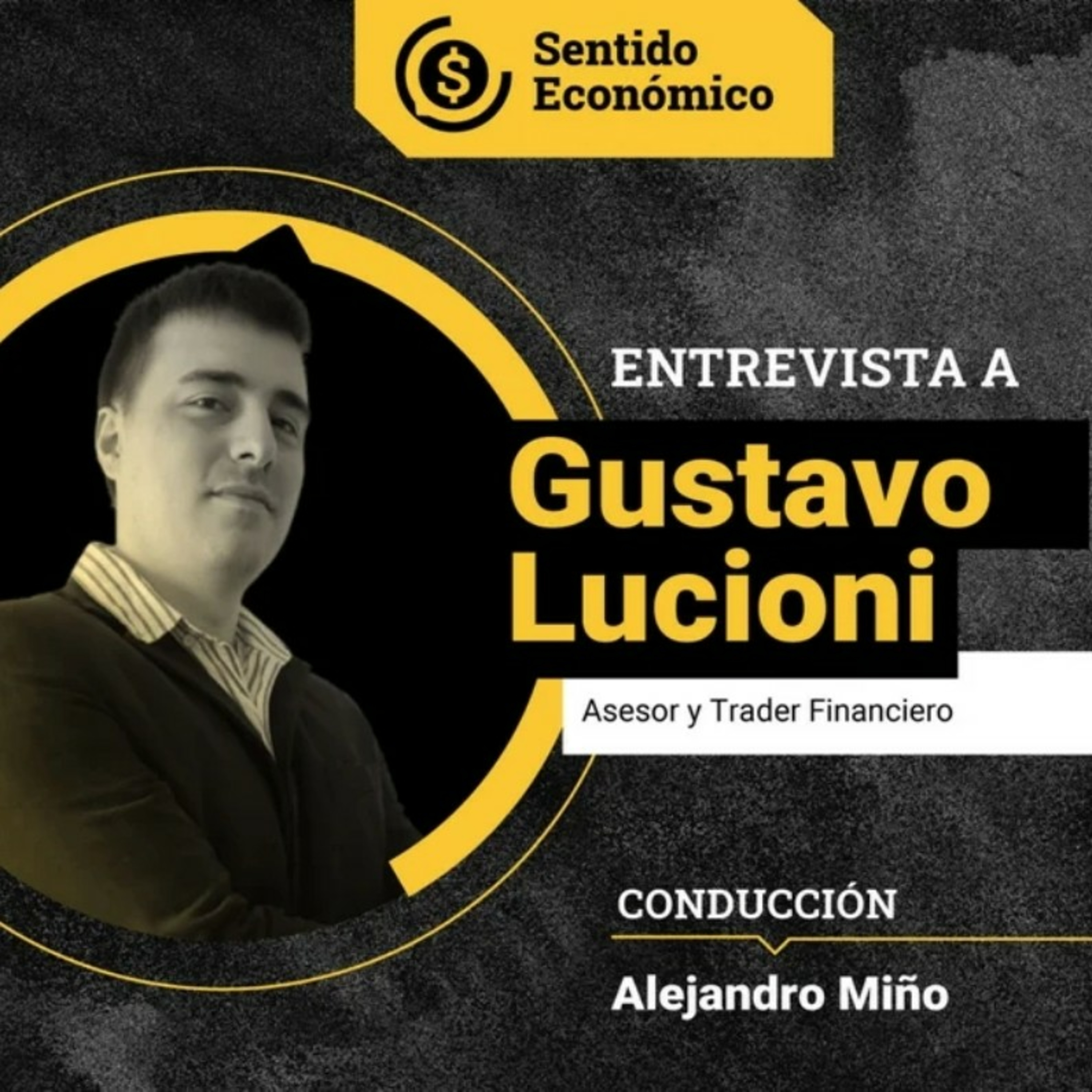 Episodio #115: Gus Lucioni, Trader y Asesor Financiero: "Cautela"
