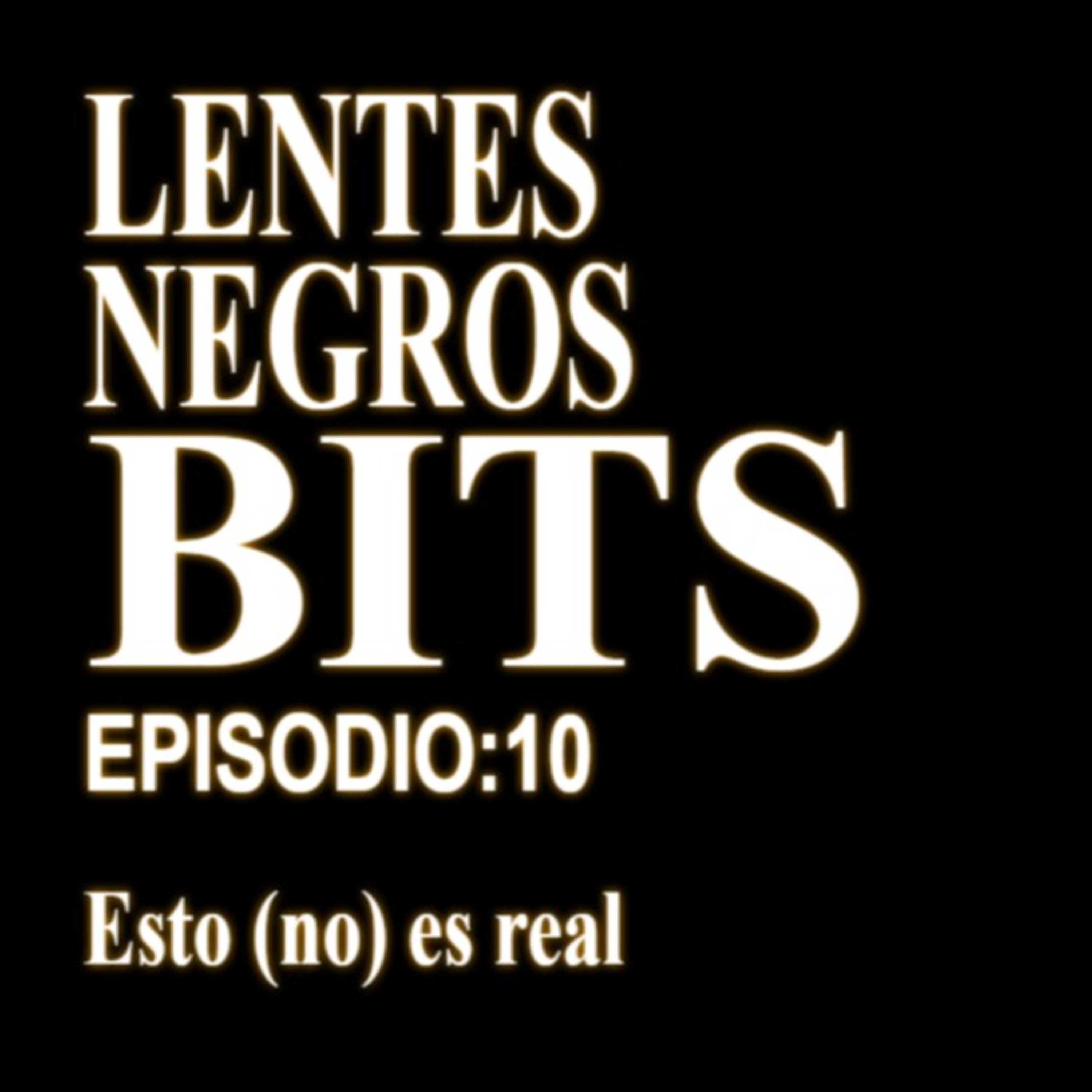 Lentes Negros Bits: Esto (no) es real