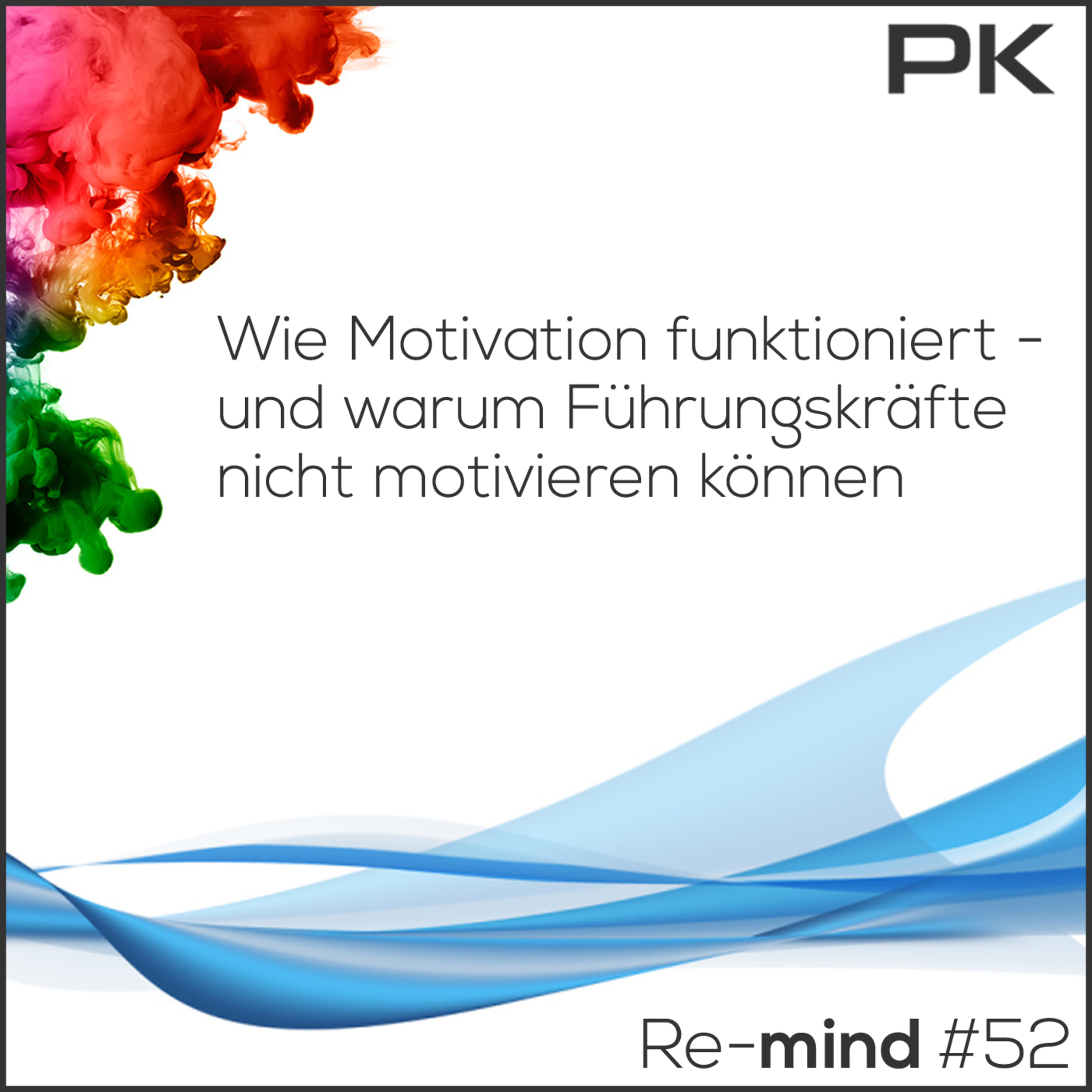Re-mind - der neue Life- und Leadership-Podcast von und mit Patrick Koglin