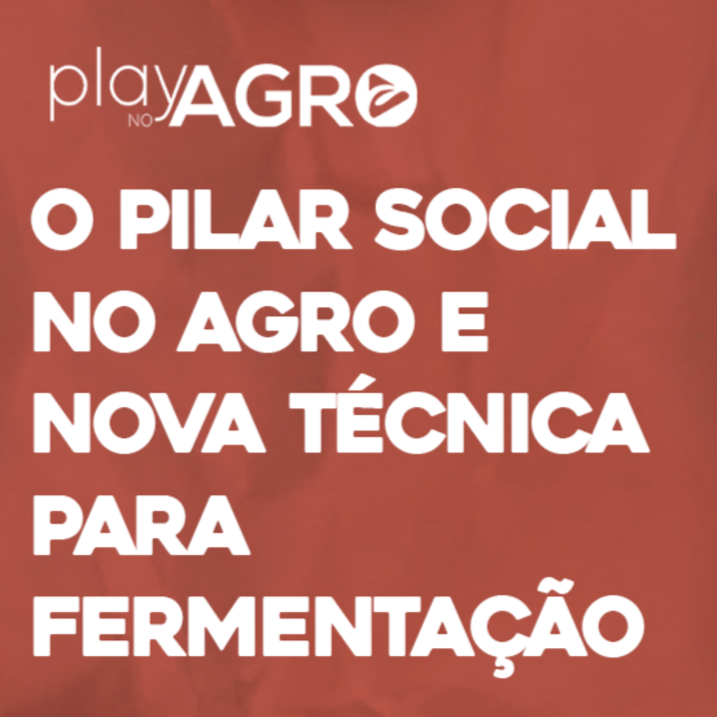 EP13 - O PILAR SOCIAL NO AGRO E NOVA TÉCNICA PARA FERMENTAÇÃO episode artwork