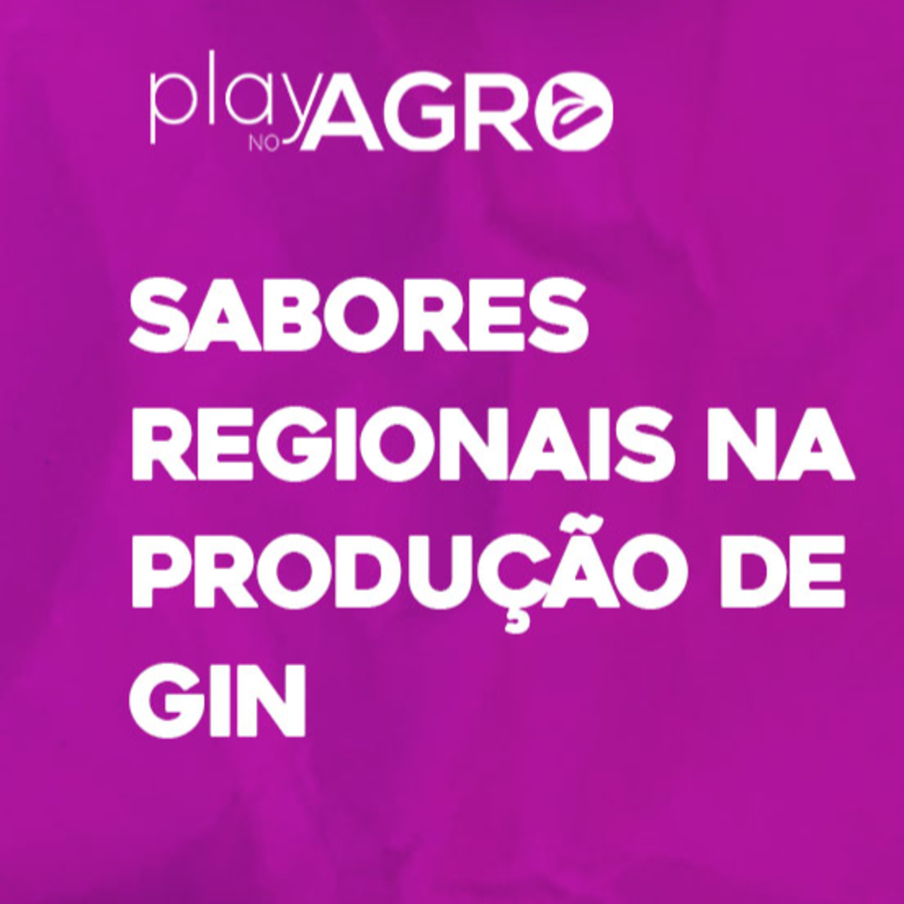 EP 20 - SABORES REGIONAIS NA PRODUÇÃO DE GIN episode artwork