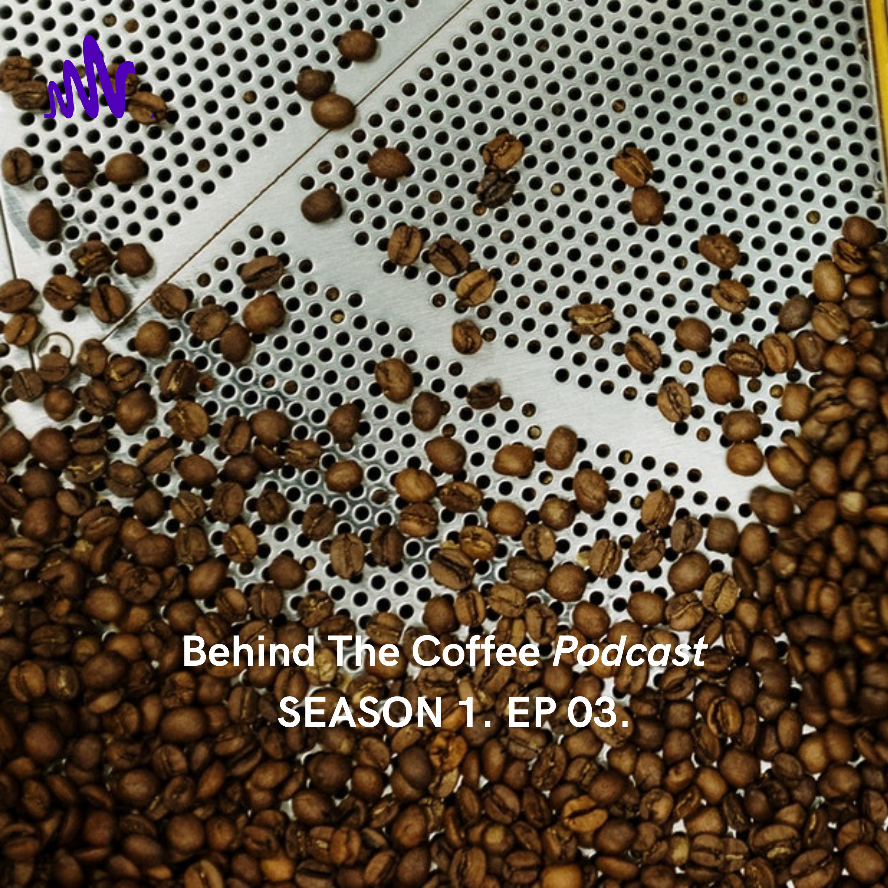 Season 1. EP 03. Art & Science of Coffee Roasting