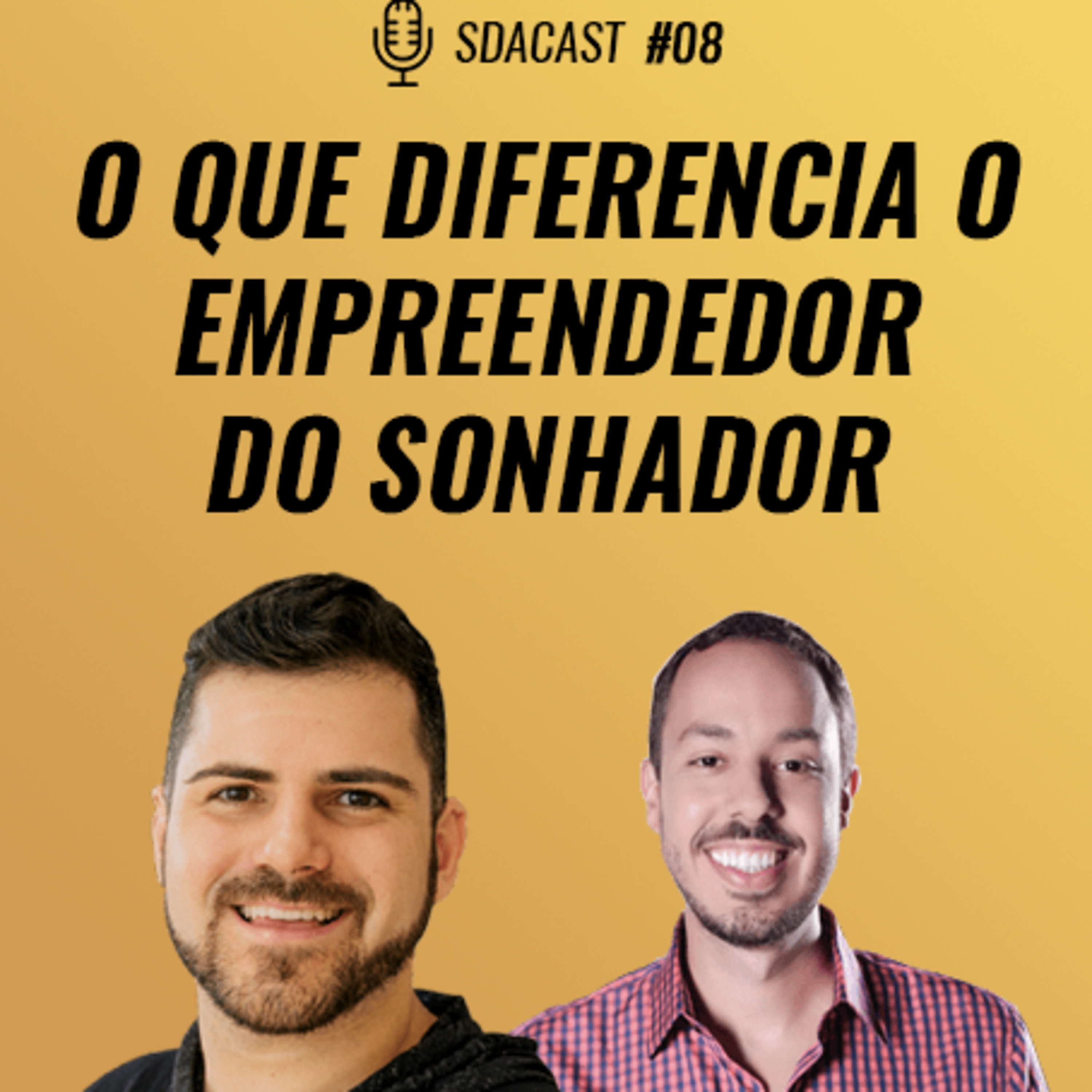 SDA Cast #08 - O que diferencia o empreendedor do sonhador?