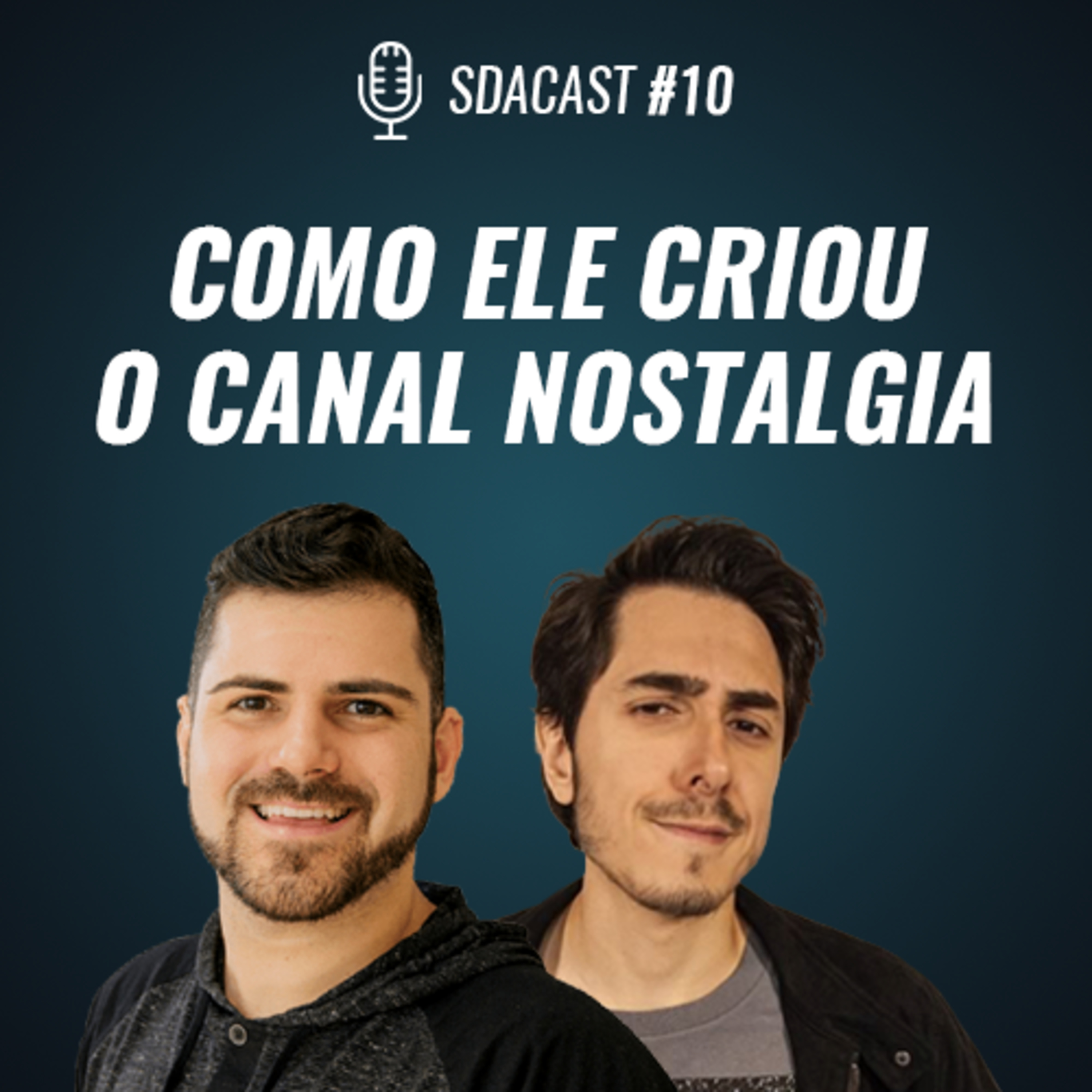SDA Cast #10 - Felipe Castanhari: Como ele Criou o Canal Nostalgia