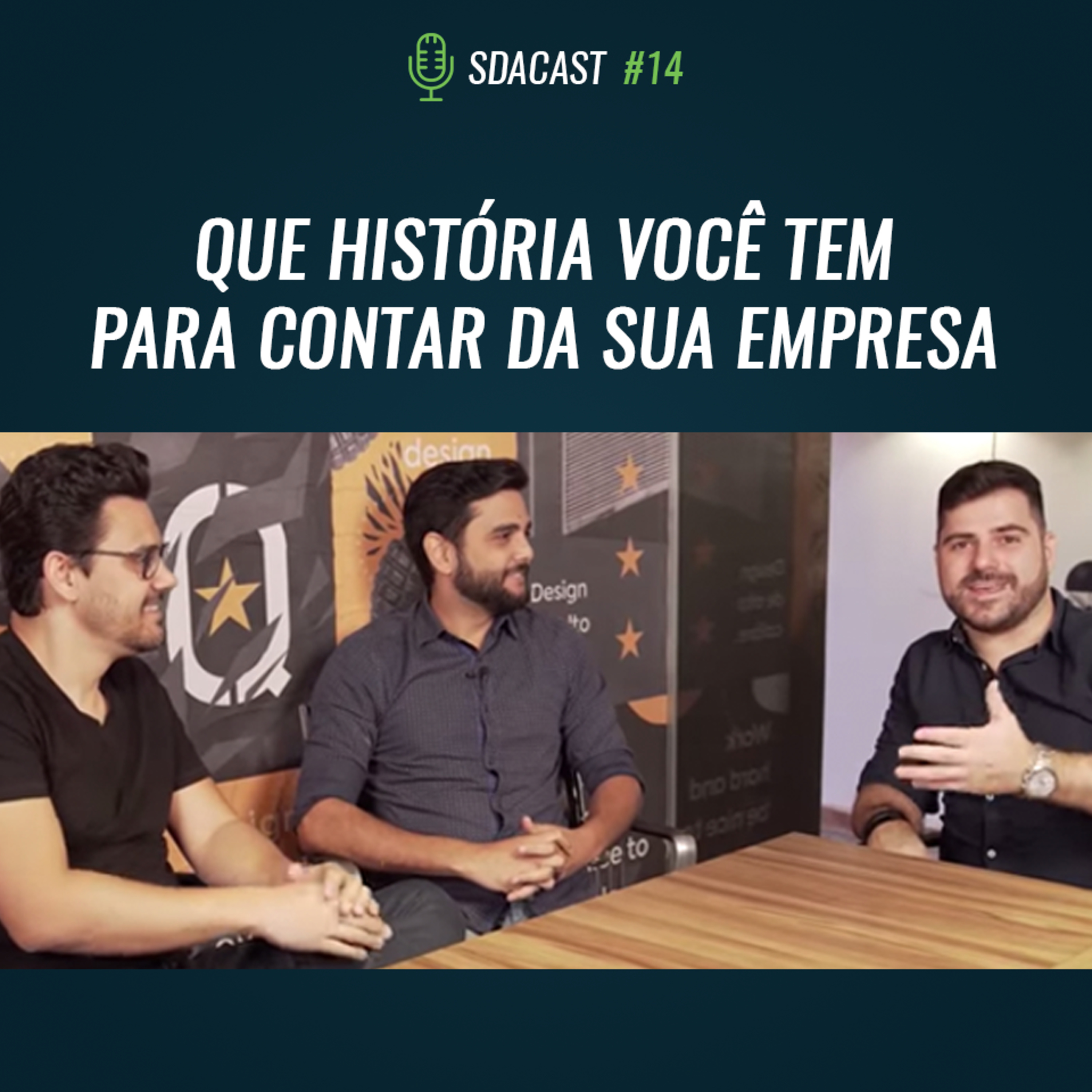 SDA Cast #14 - Qual história você tem para contar da sua empresa? | Quartel do Design