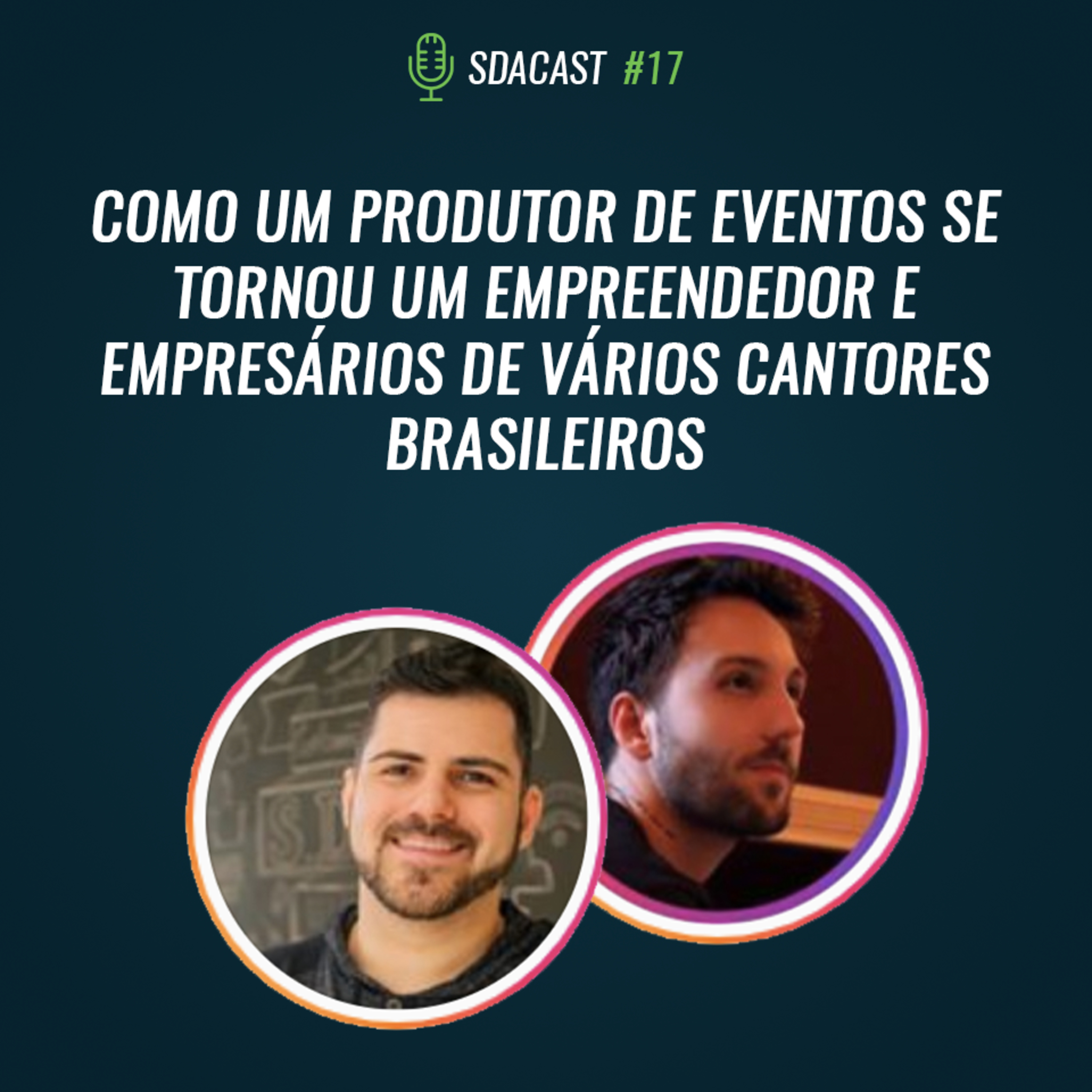 SDA Cast #17 - COMO UM PRODUTOR DE EVENTOS SE TORNOU EMPRESÁRIO