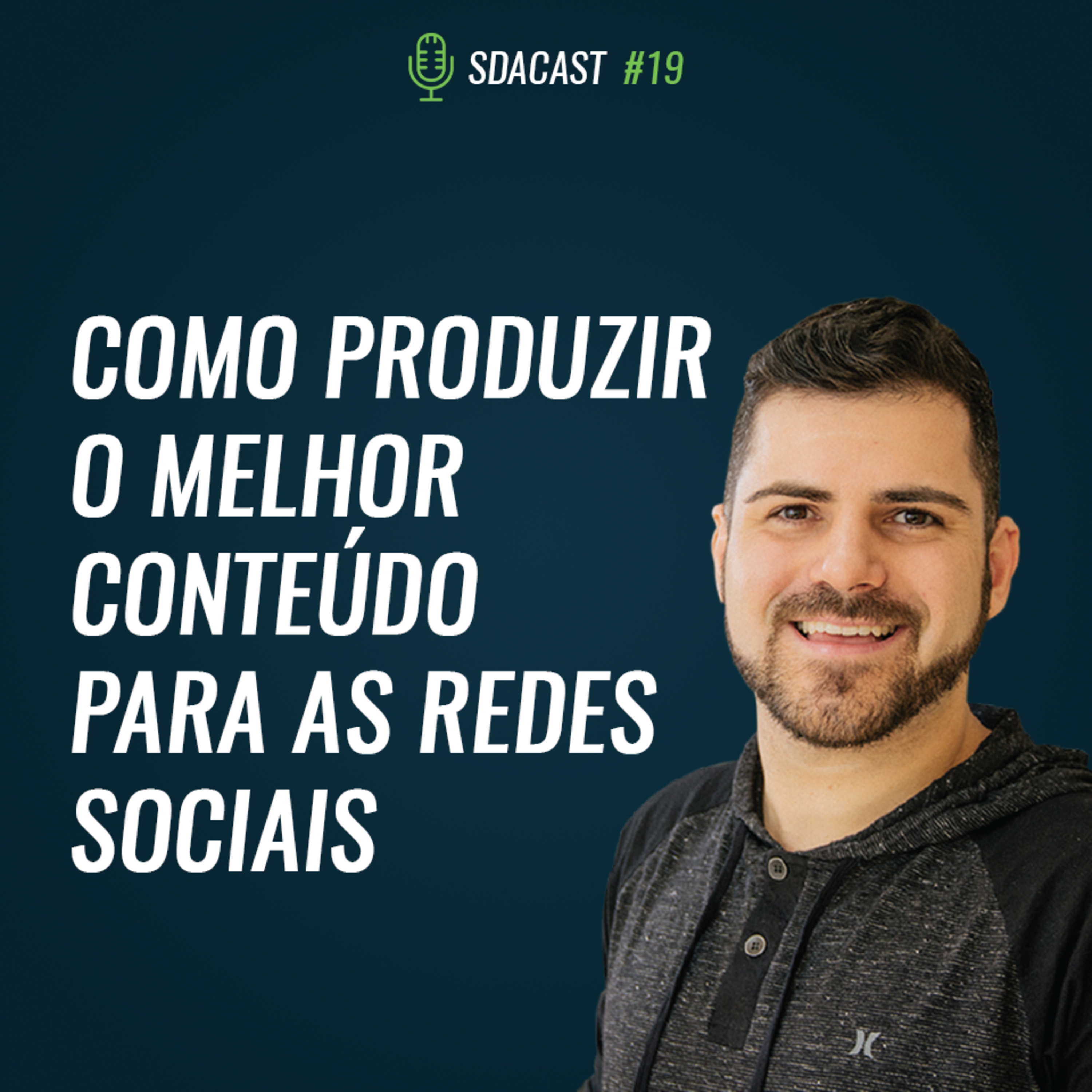 SDA Cast #19 - Como Produzir o Melhor Conteúdo Para as Redes Sociais