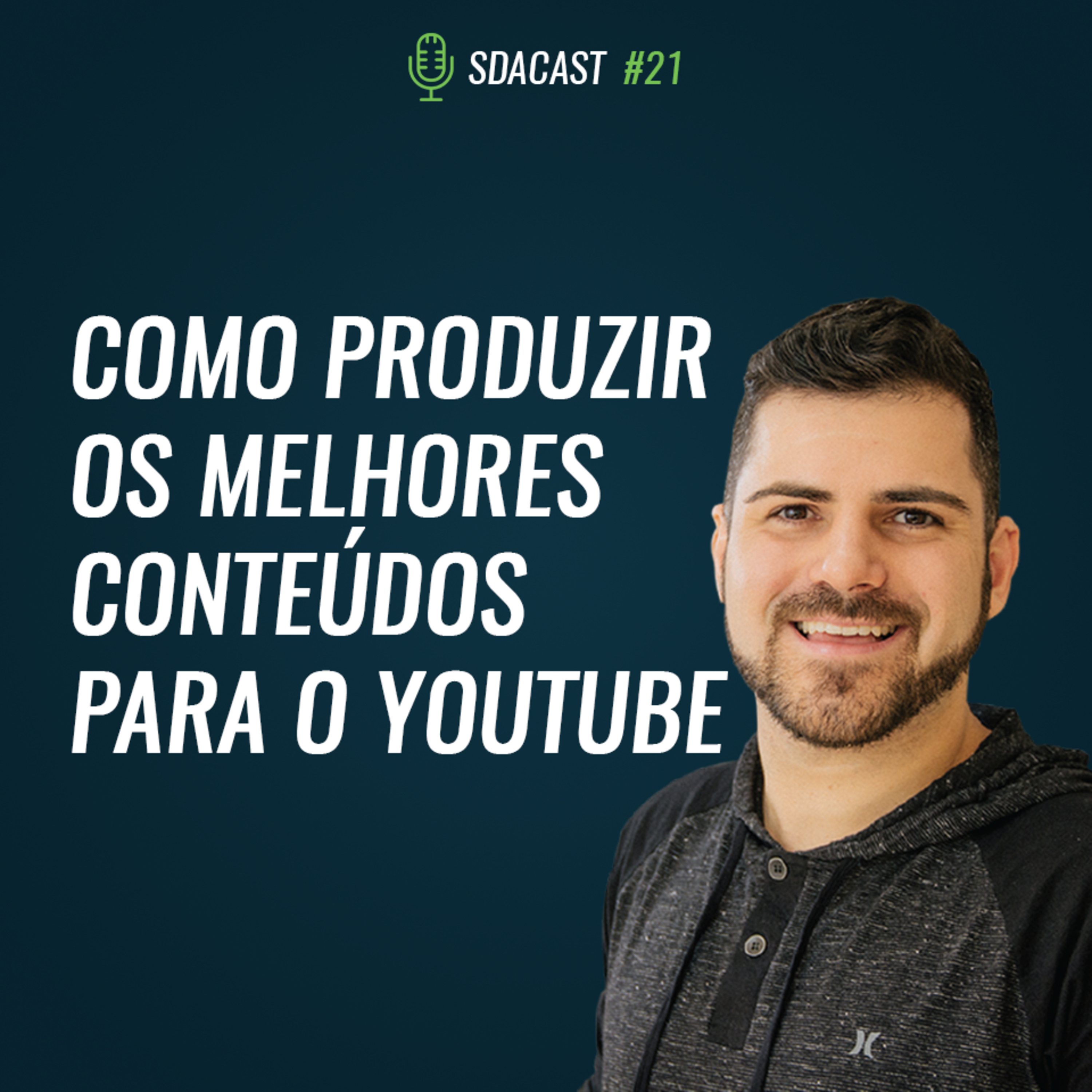 SDA Cast #21 - Como Produzir Conteúdos de Forma Estratégica Para o Youtube