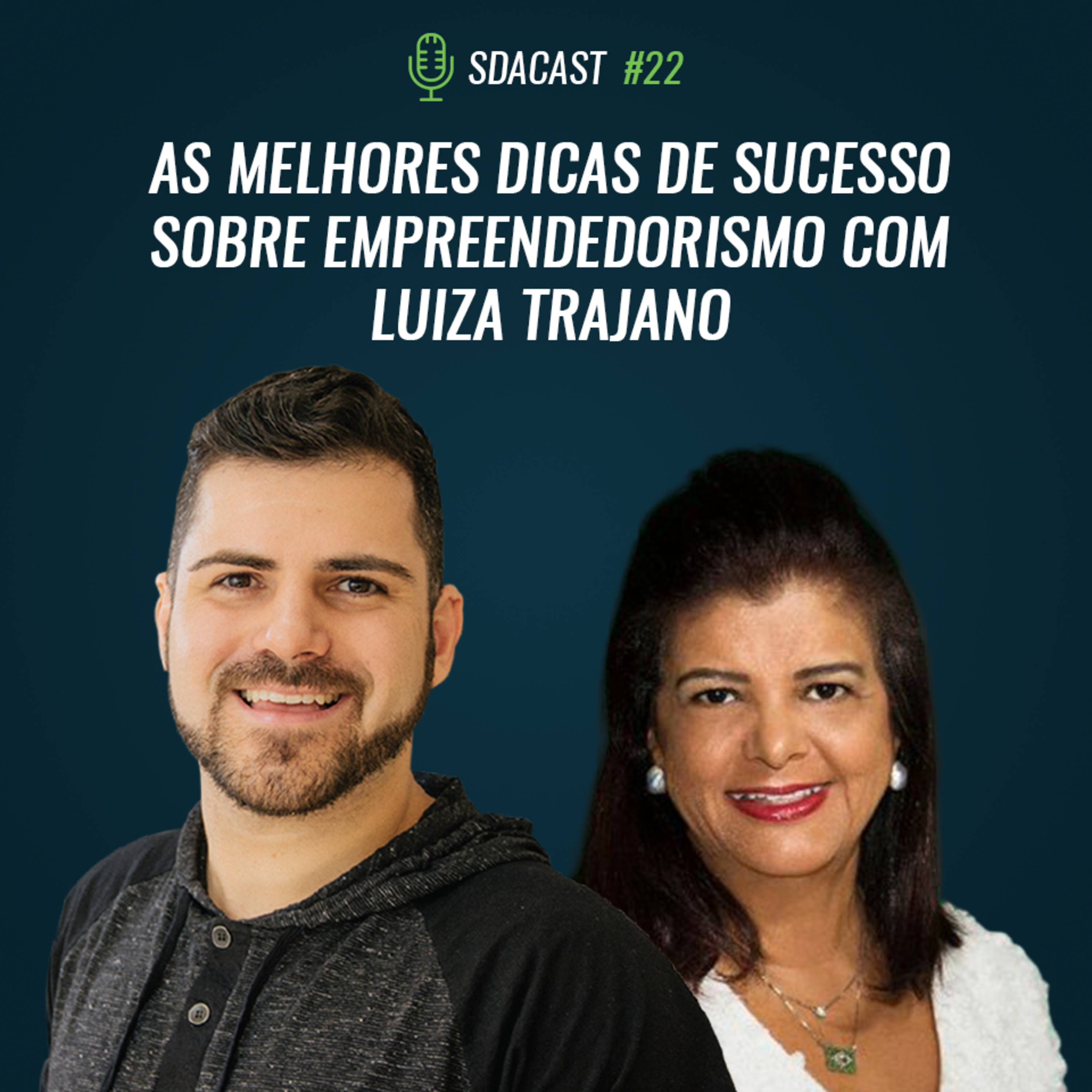 SDA Cast #22 - As melhores Dicas de Sucesso Sobre Empreendedorismo com Luiza Trajano