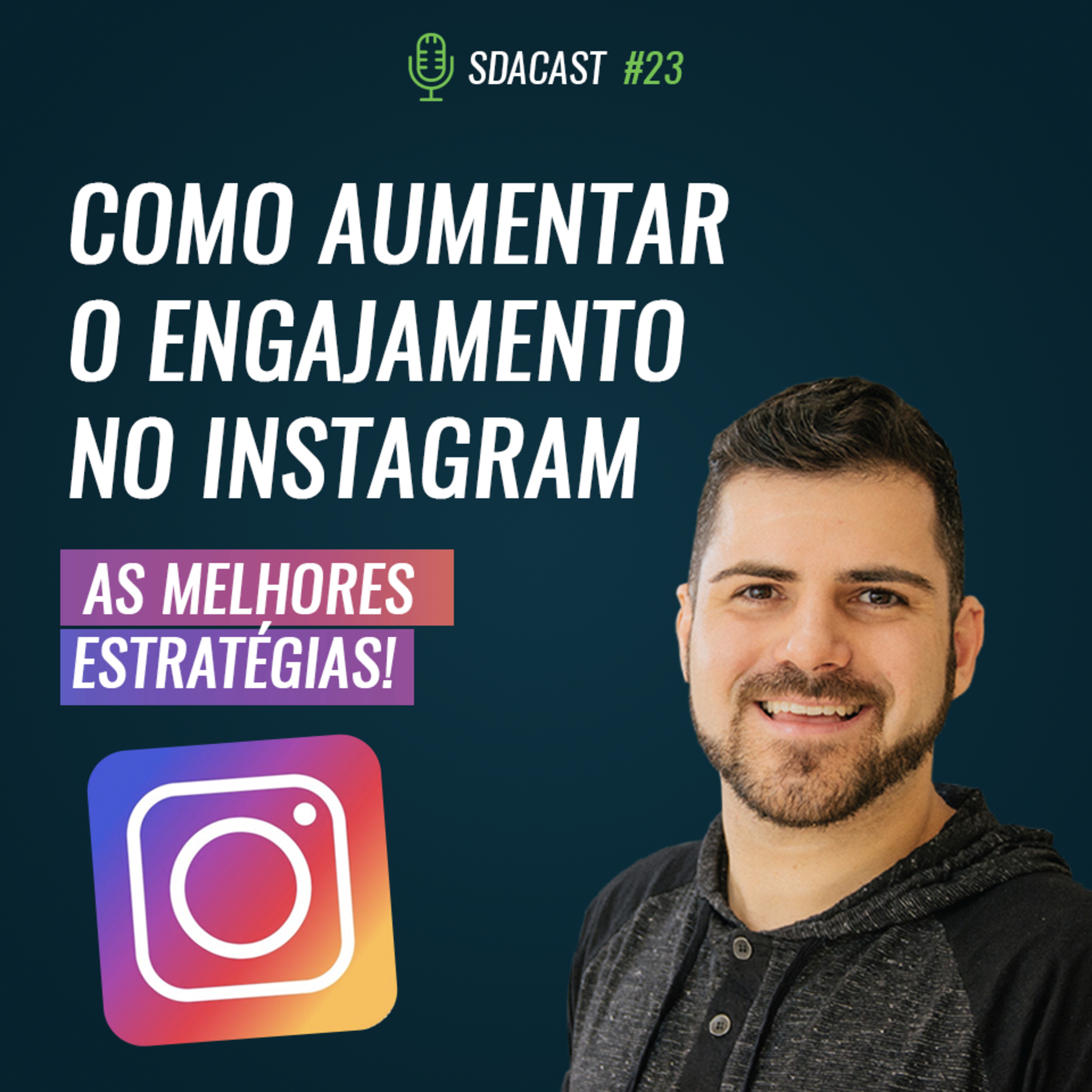 SDA Cast #23 - Como Aumentar o Engajamento no Instagram - As Melhores Estratégias!
