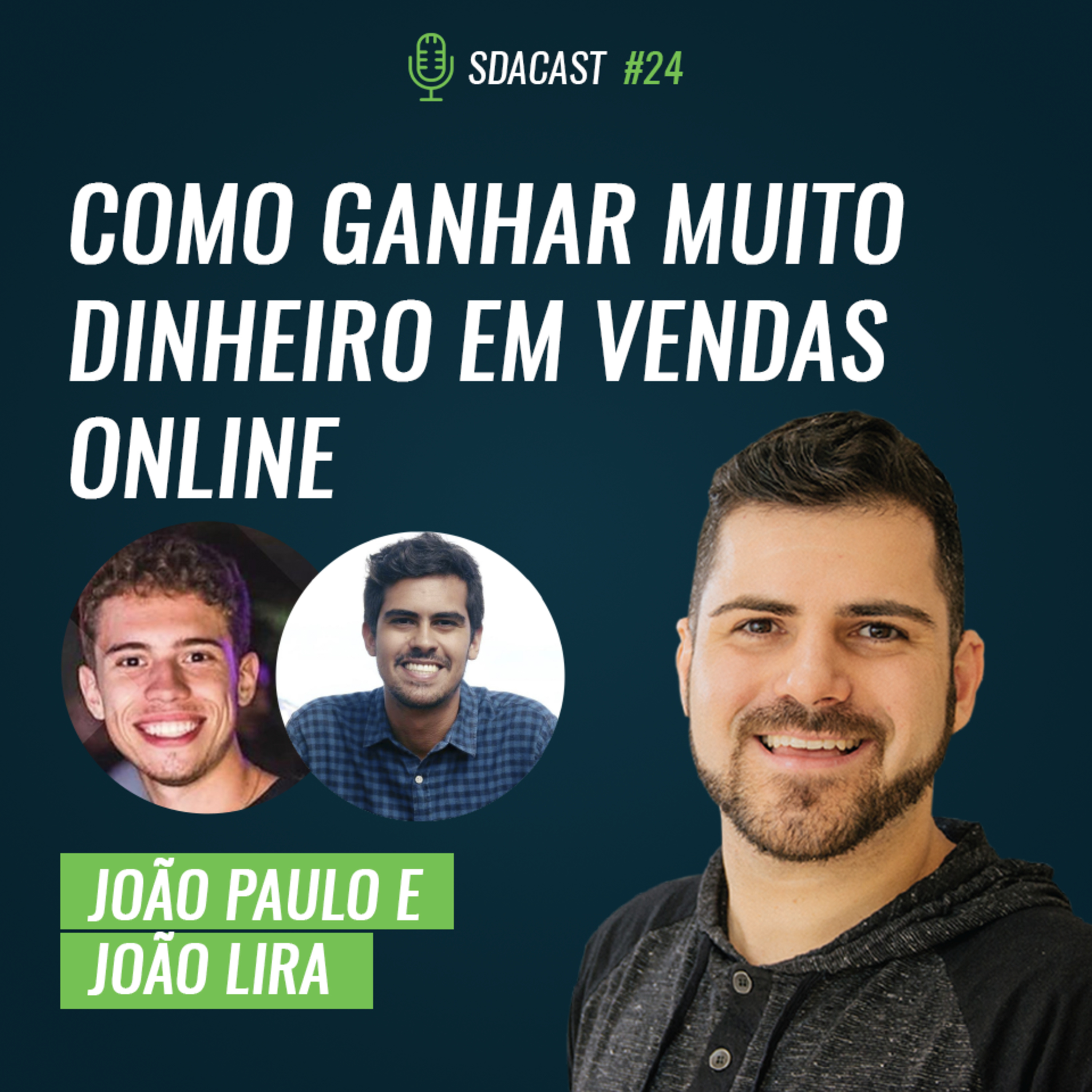 SDA Casr #24 - Como Ganhar Muito Dinheiro em Vendas Online com João Paulo e João Lira