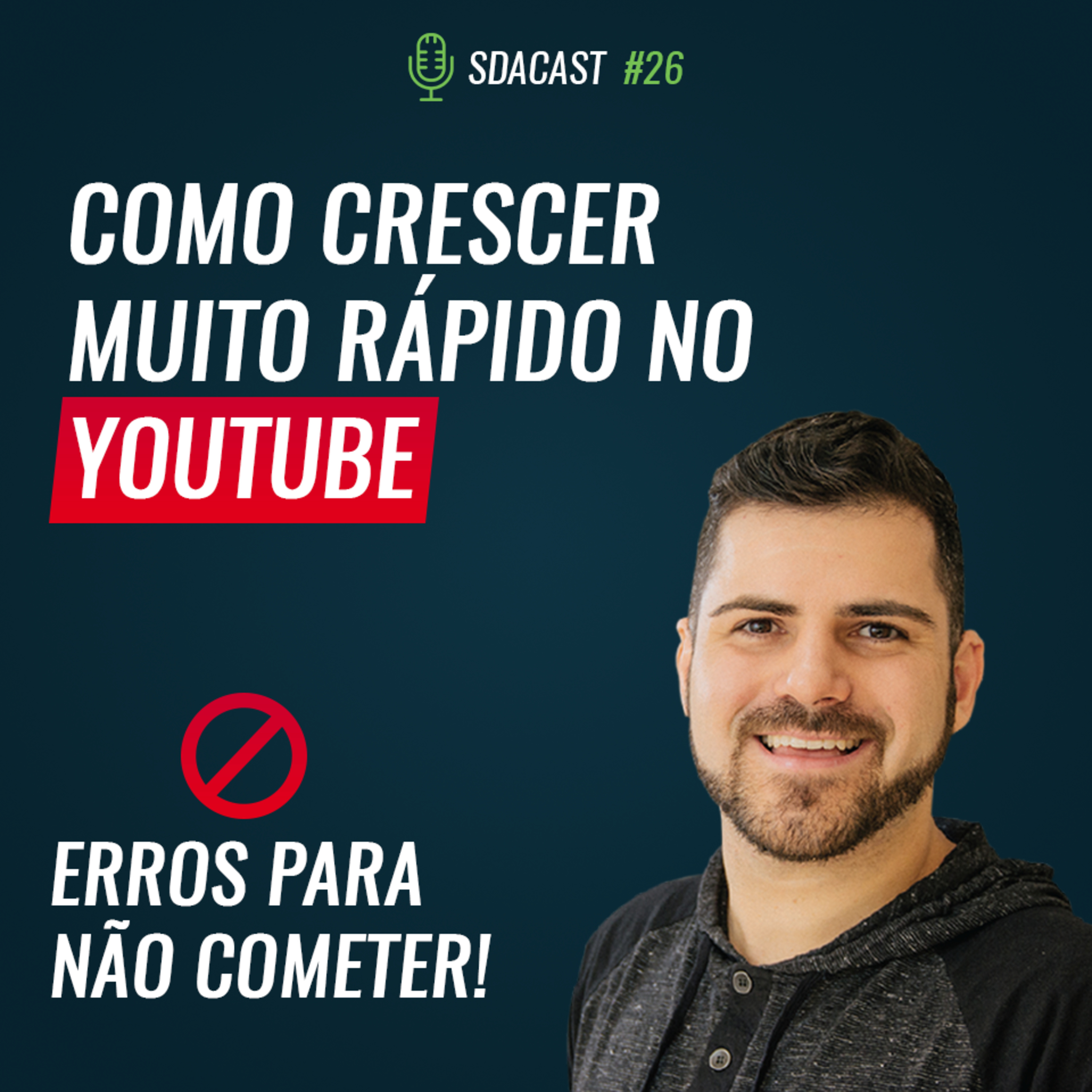 SDA Cast #26 - Como Crescer Muito Rápido no Youtube - Erros Para Não Cometer!