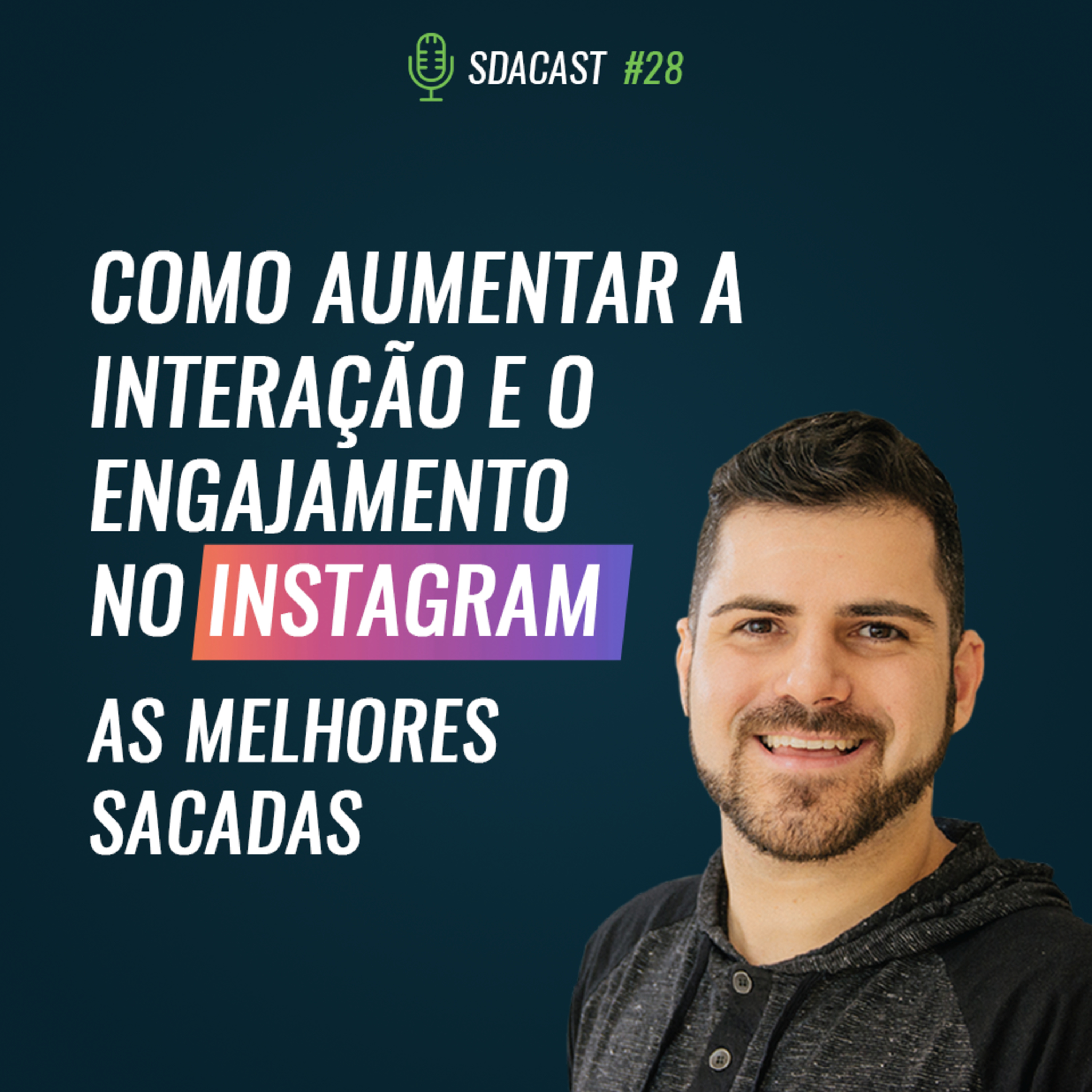 SDA Cast #28 - Como Aumentar a Interação e o Engajamento no Instagram