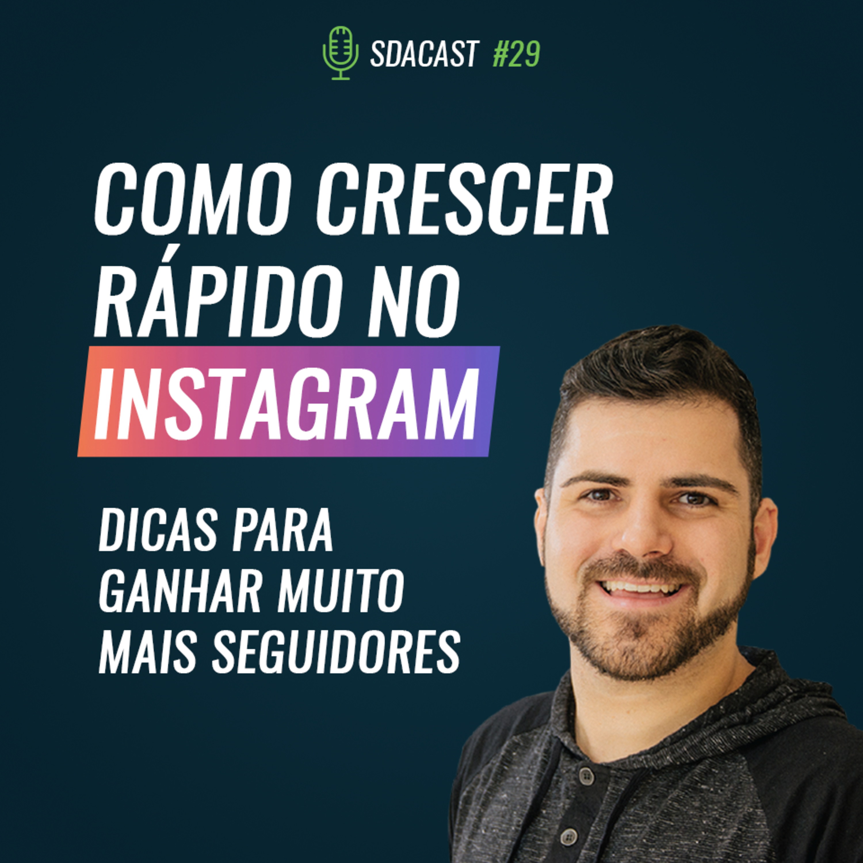 SDA Cast #29 - Dicas para Crescer Rápido no Instagram
