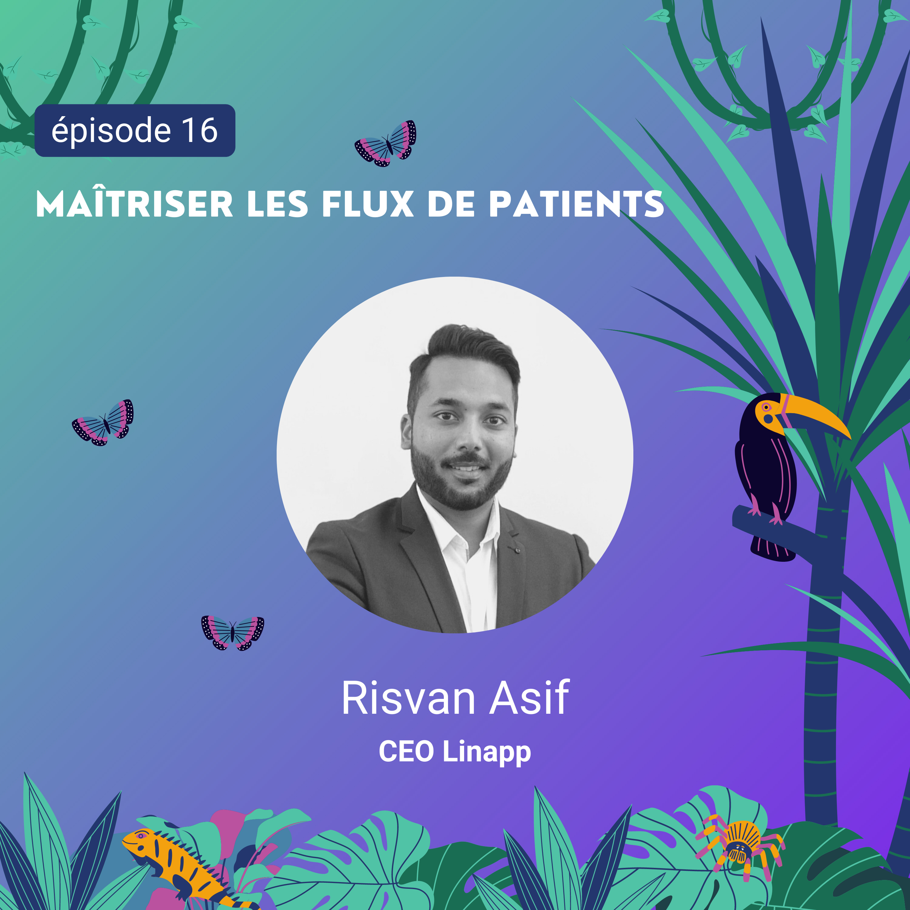 (016) Maîtriser les flux de patients - Risvan Asif CEO de Linapp