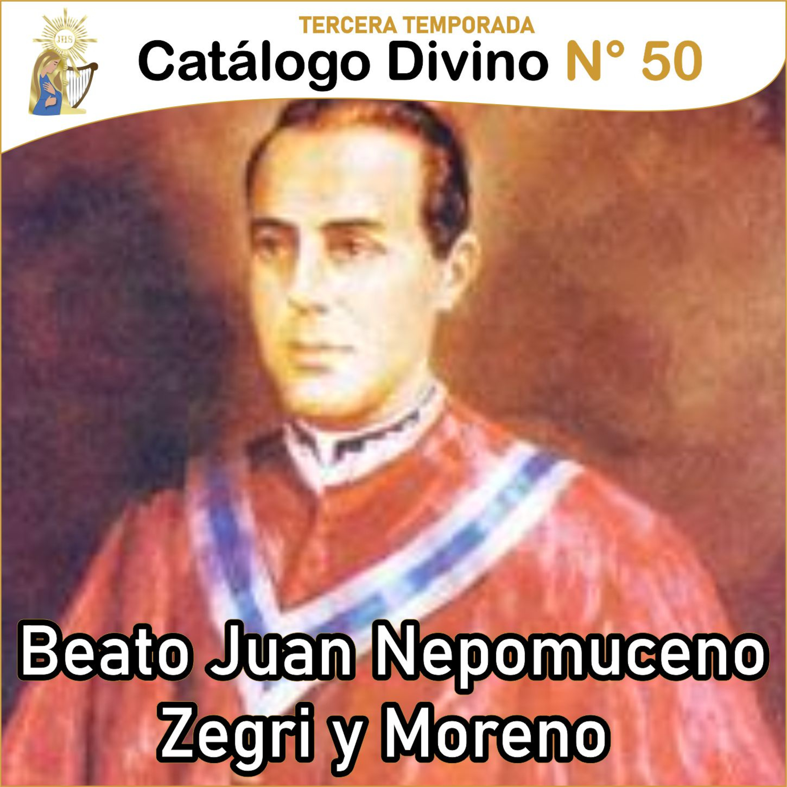 50| Beato Juan Nepomuceno Zegri y Moreno - 17 de marzo - 3ra temporada episode artwork