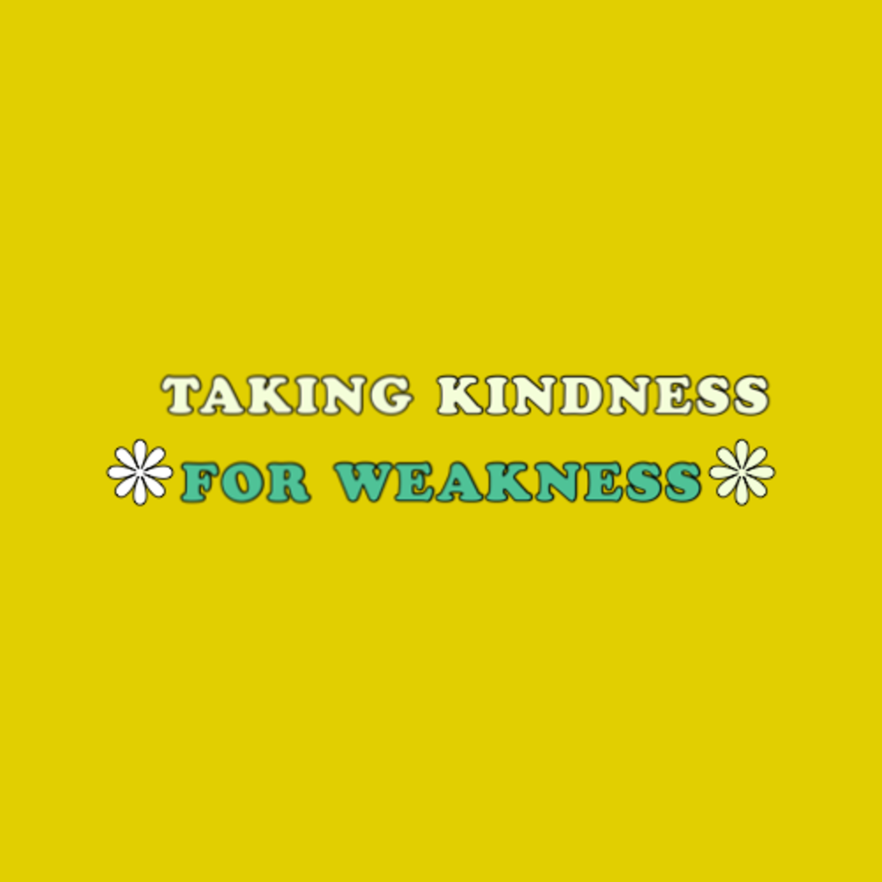 Taking Kindness For Weakness episode artwork