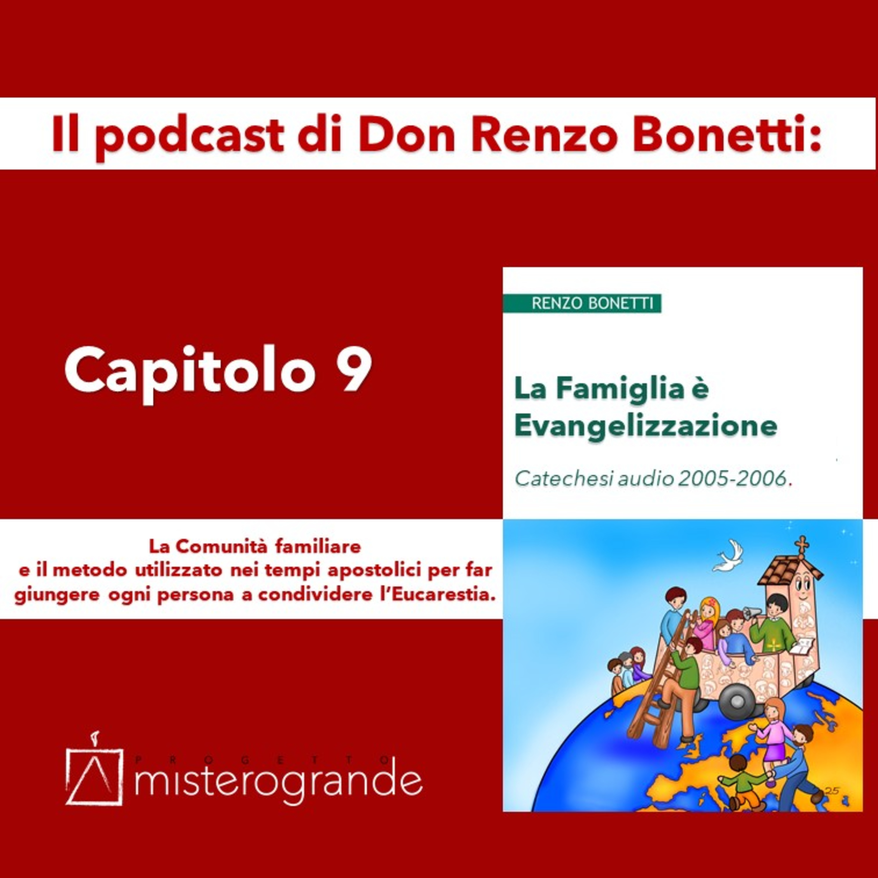 9 Capitolo. La Comunità familiare e il metodo utilizzato nei tempi apostolici per far giungere ogni persona a condividere l’Eucarestia. episode artwork