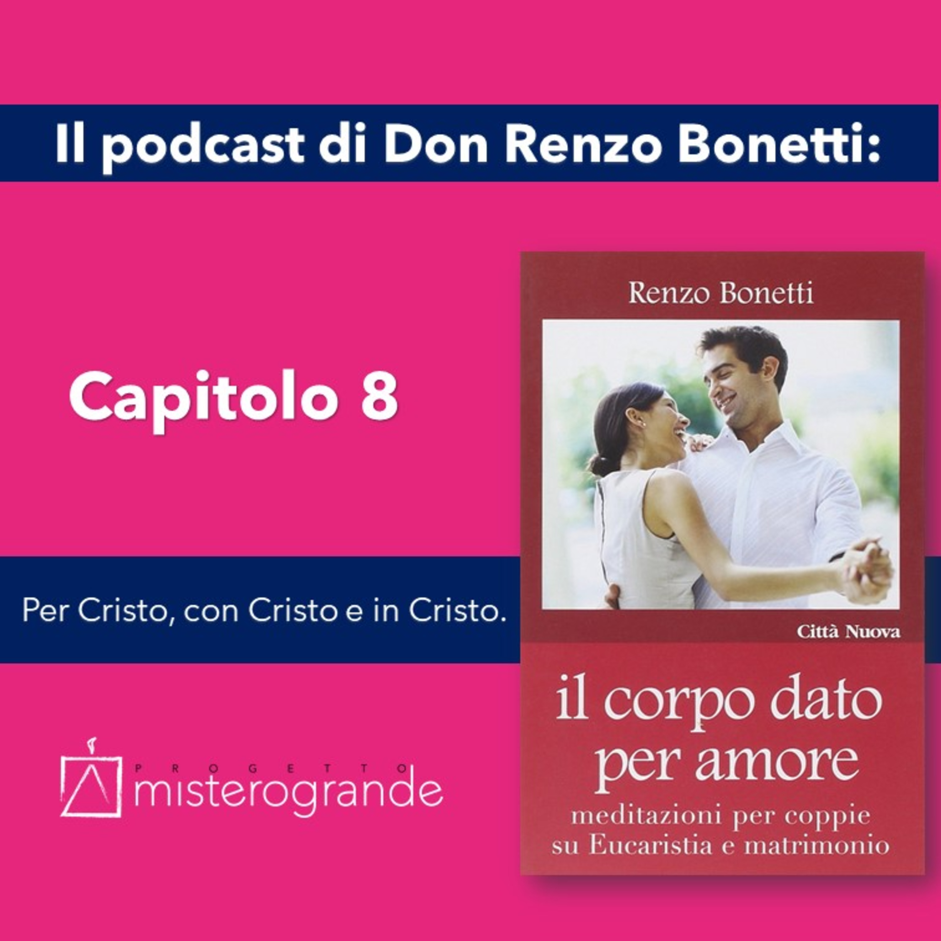 8 Capitolo. Per Cristo, con Cristo e in Cristo. episode artwork