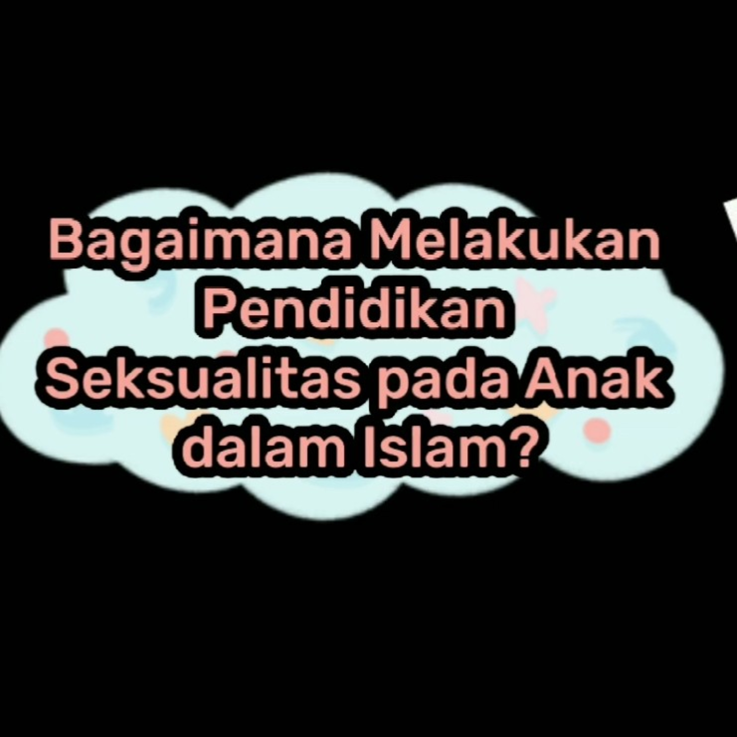 Bagaimana Melakukan Pendidikan Seksualitas pada Anak dalam Islam  episode artwork