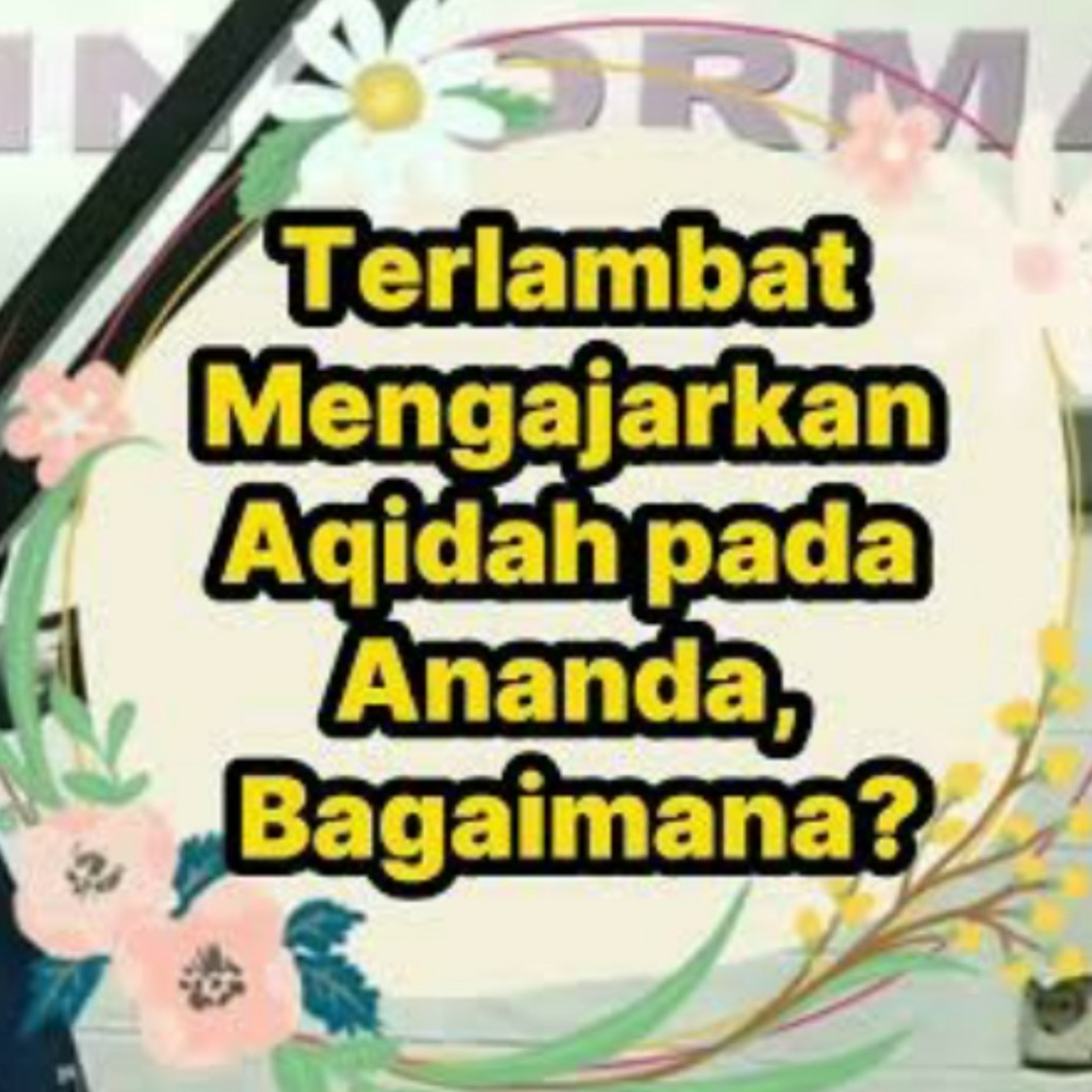 Terlambat Mengajarkan Aqidah pada Ananda, Bagaimana? episode artwork