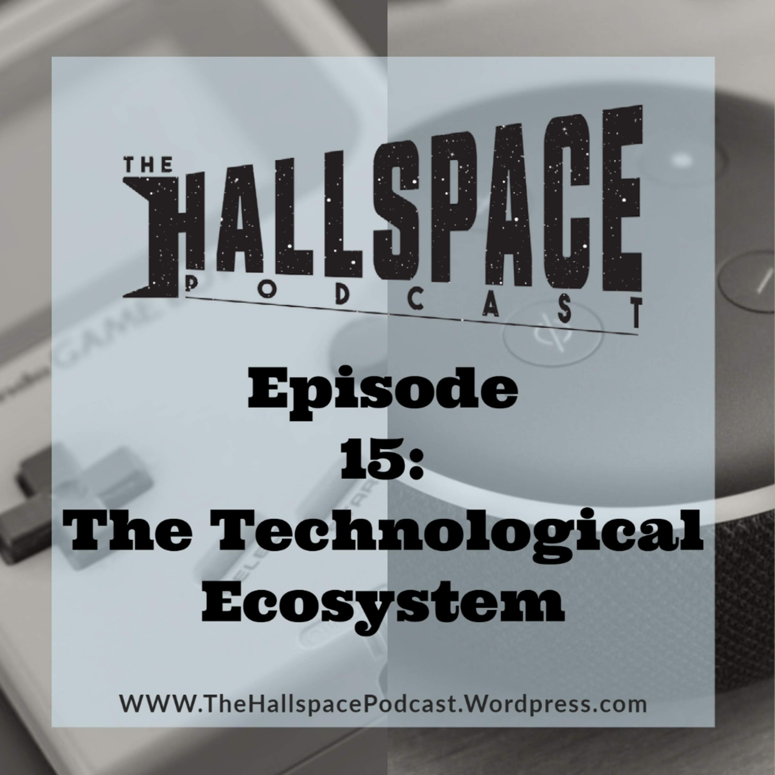Episode 15: The Technological Ecosystem  episode artwork