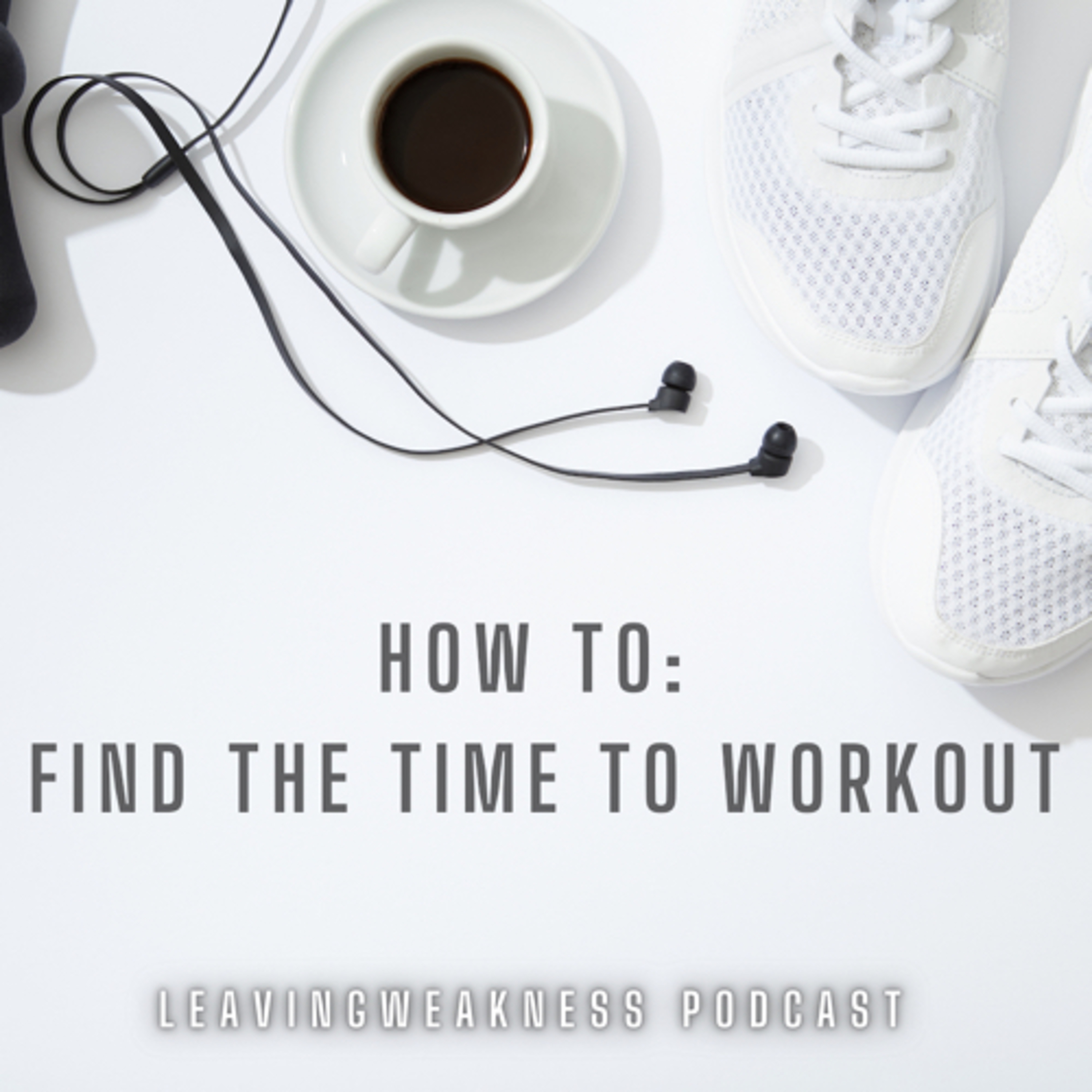 Leavingweakness Podcast