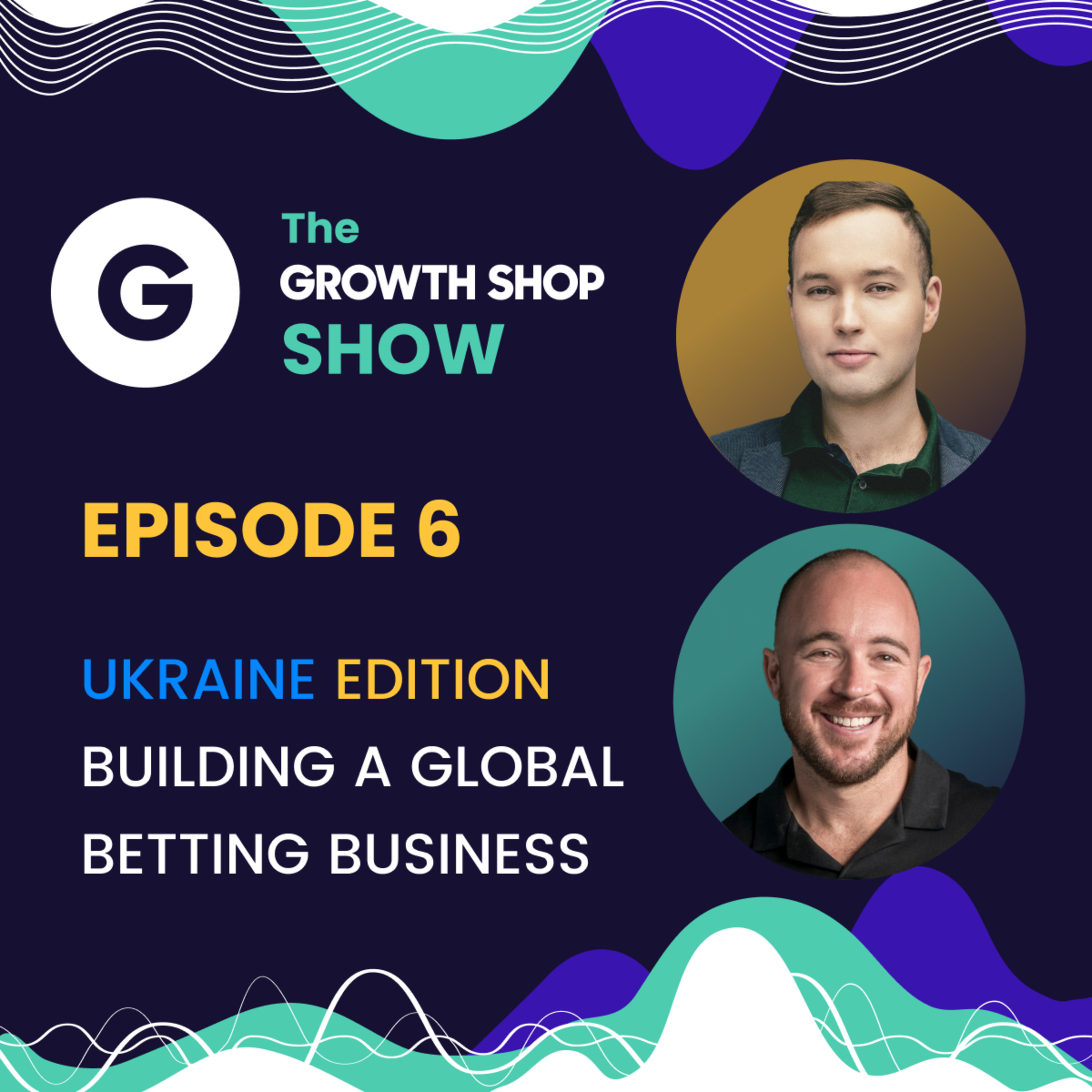 Episode 6: Ukraine Edition | Building A Global Betting Business ft. Ivan Liashenko