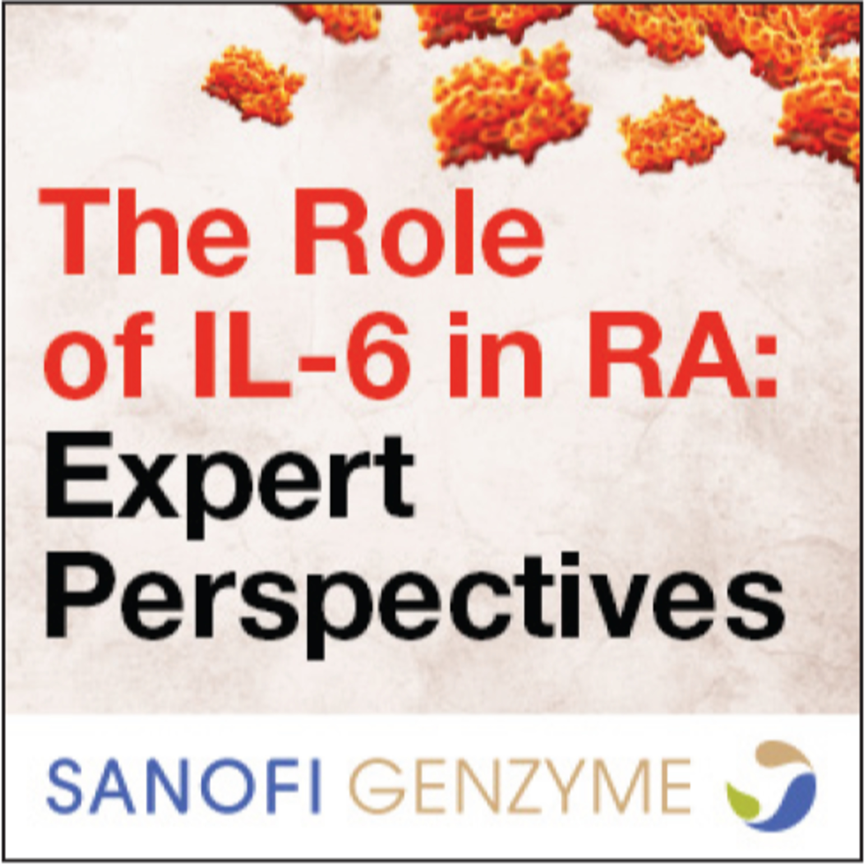 The Role of IL-6 in RA: Expert Perspectives
