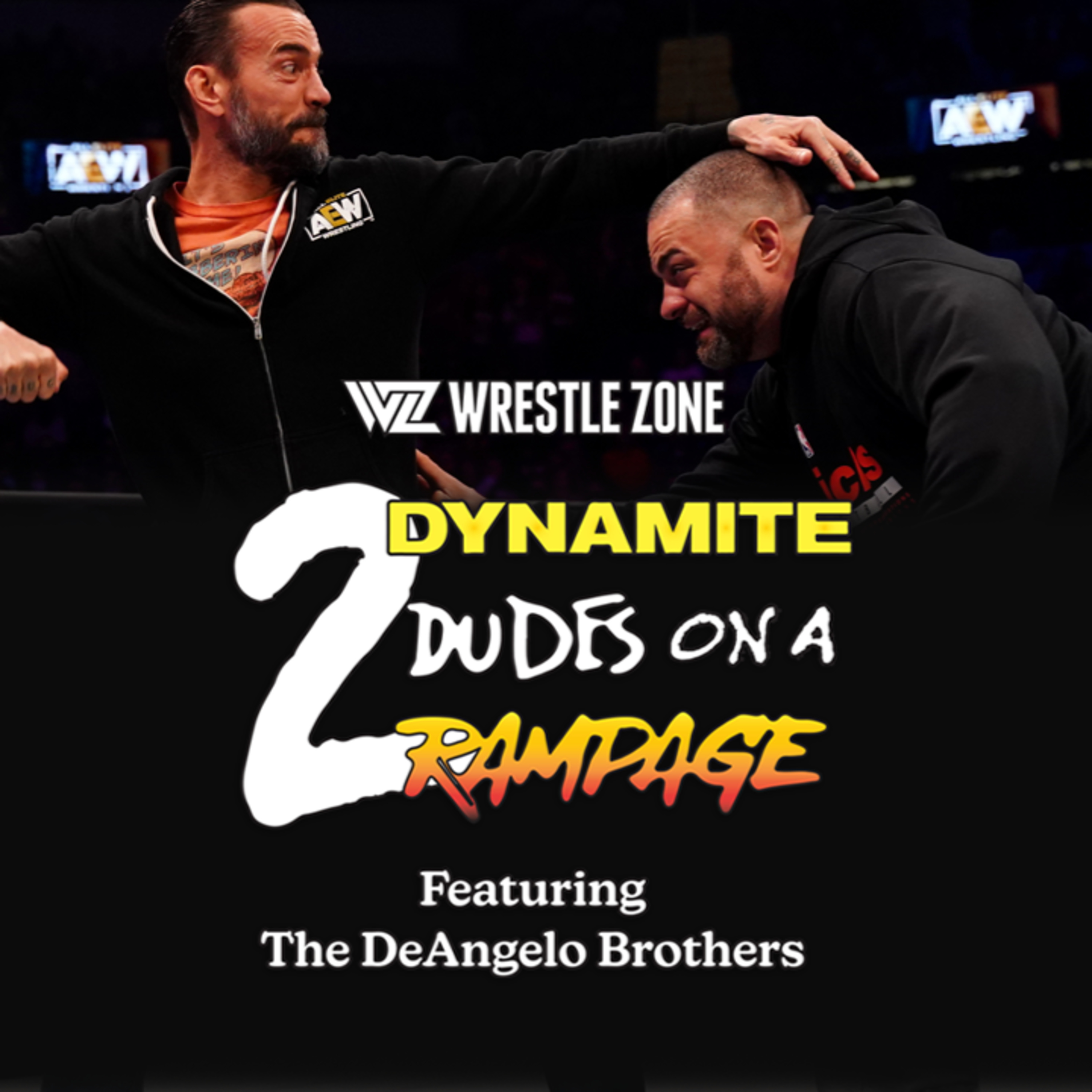 2 Dynamite Dudes On A Rampage: An AEW Podcast Featuring The DeAngelo Brothers