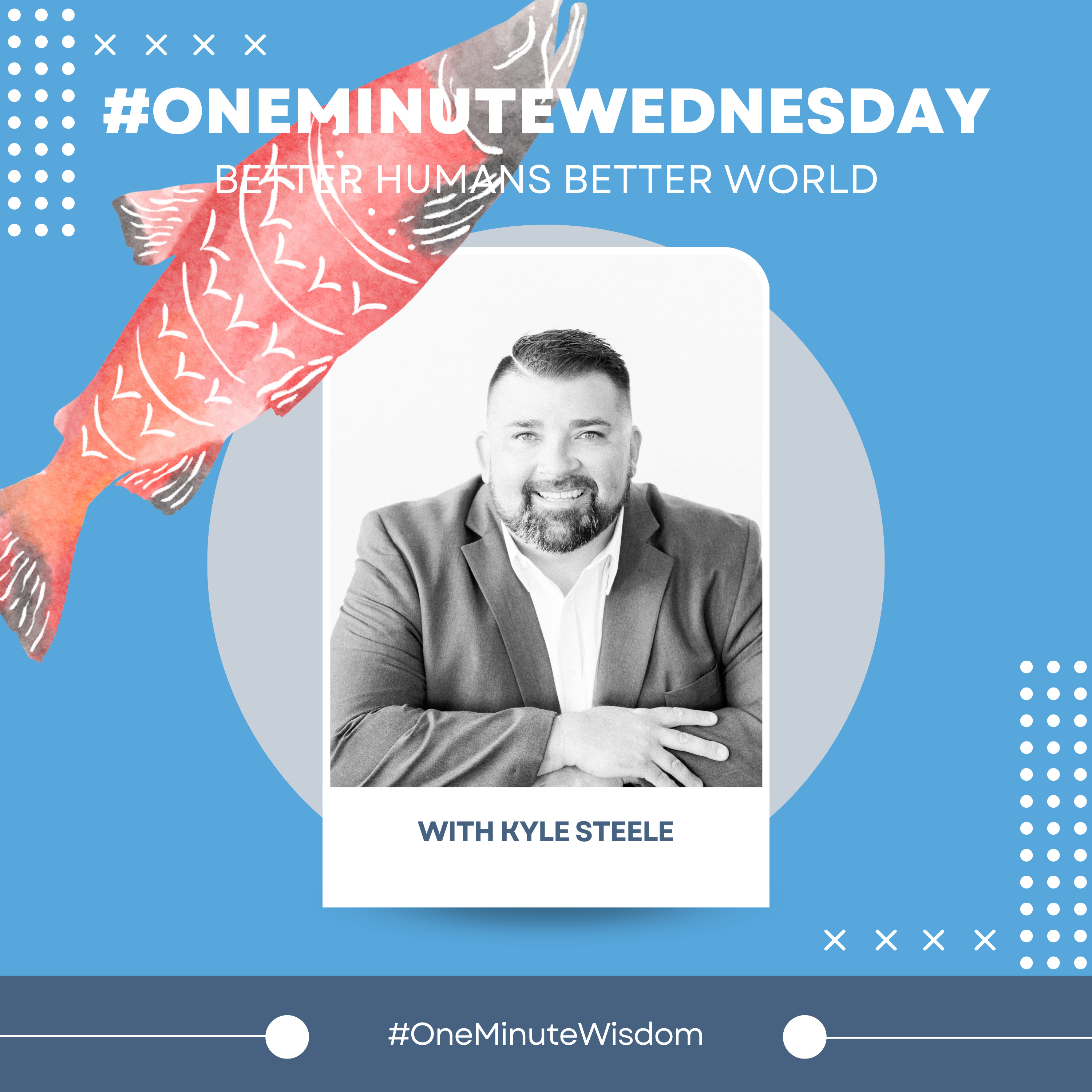 One Minute Wisdom - From Kyle Steele