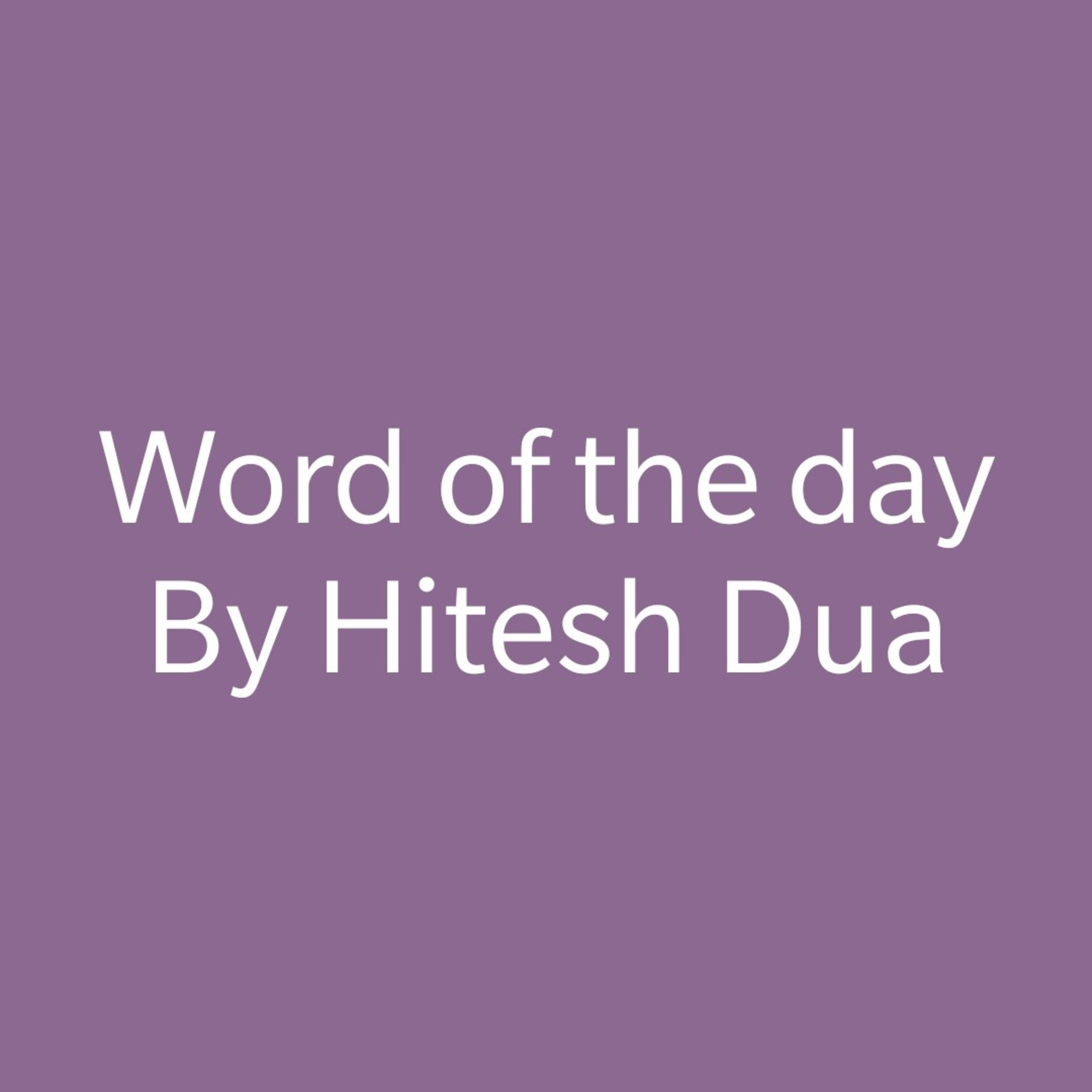 Word of the day by Hitesh Dua