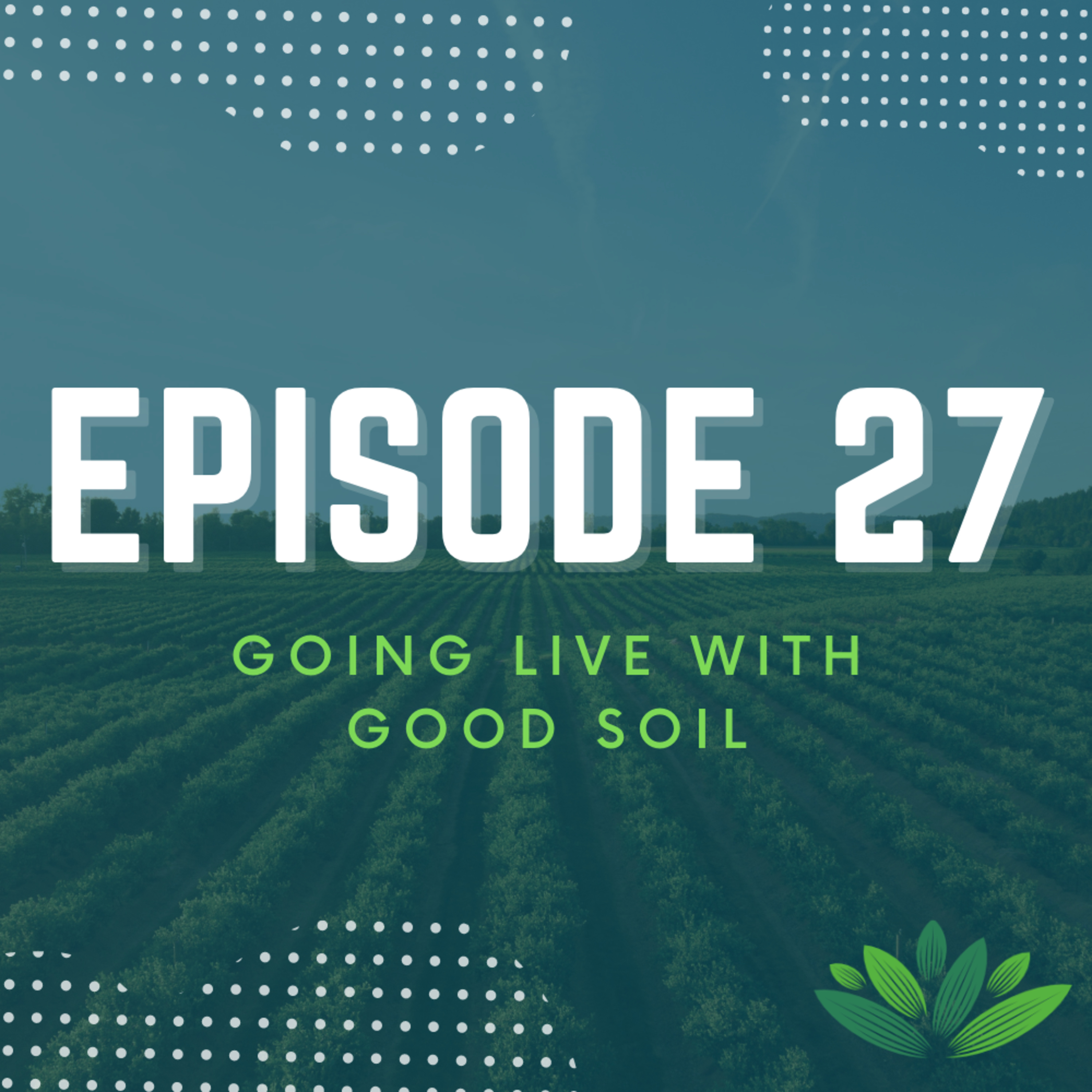 Going Live With Good Soil