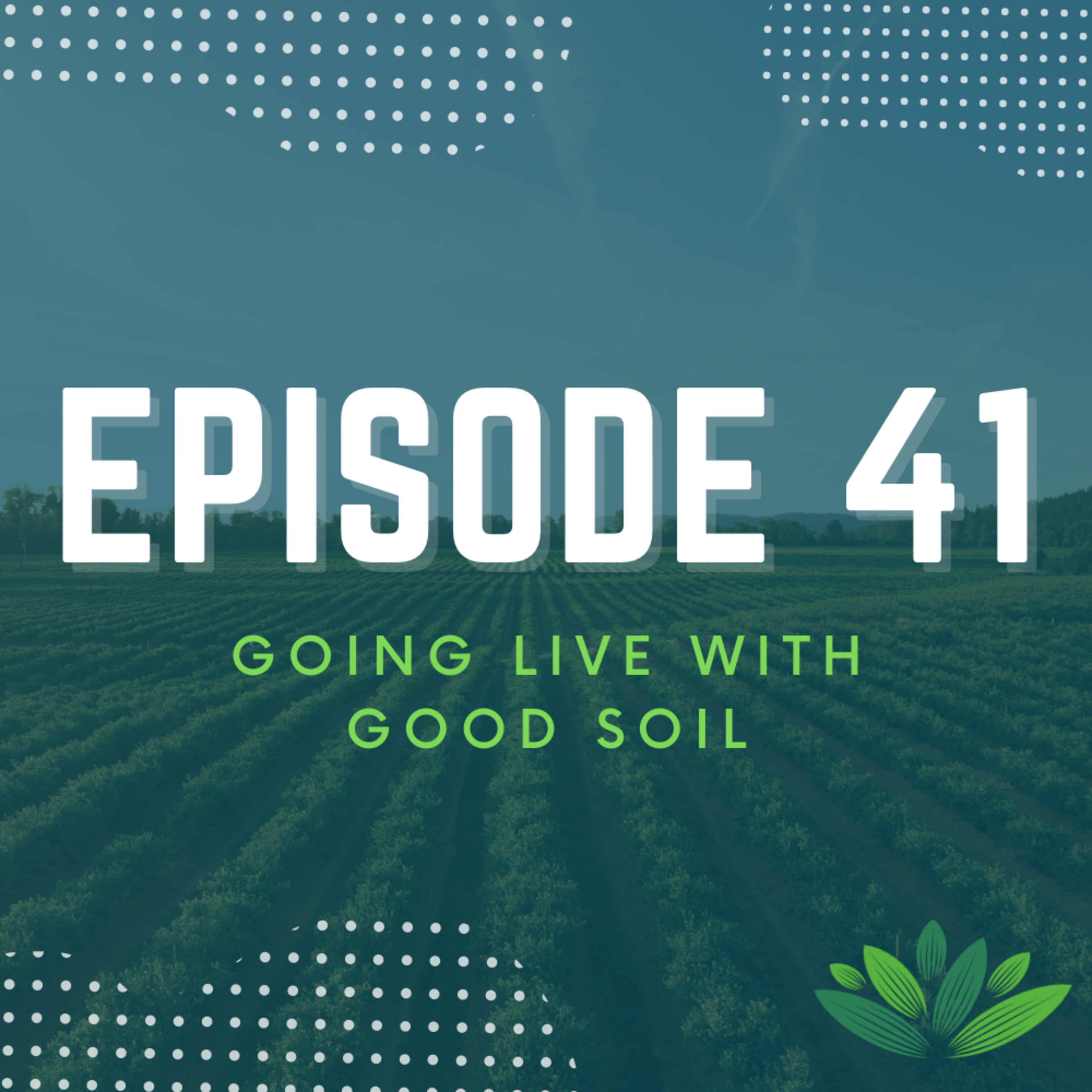 Going Live With Good Soil