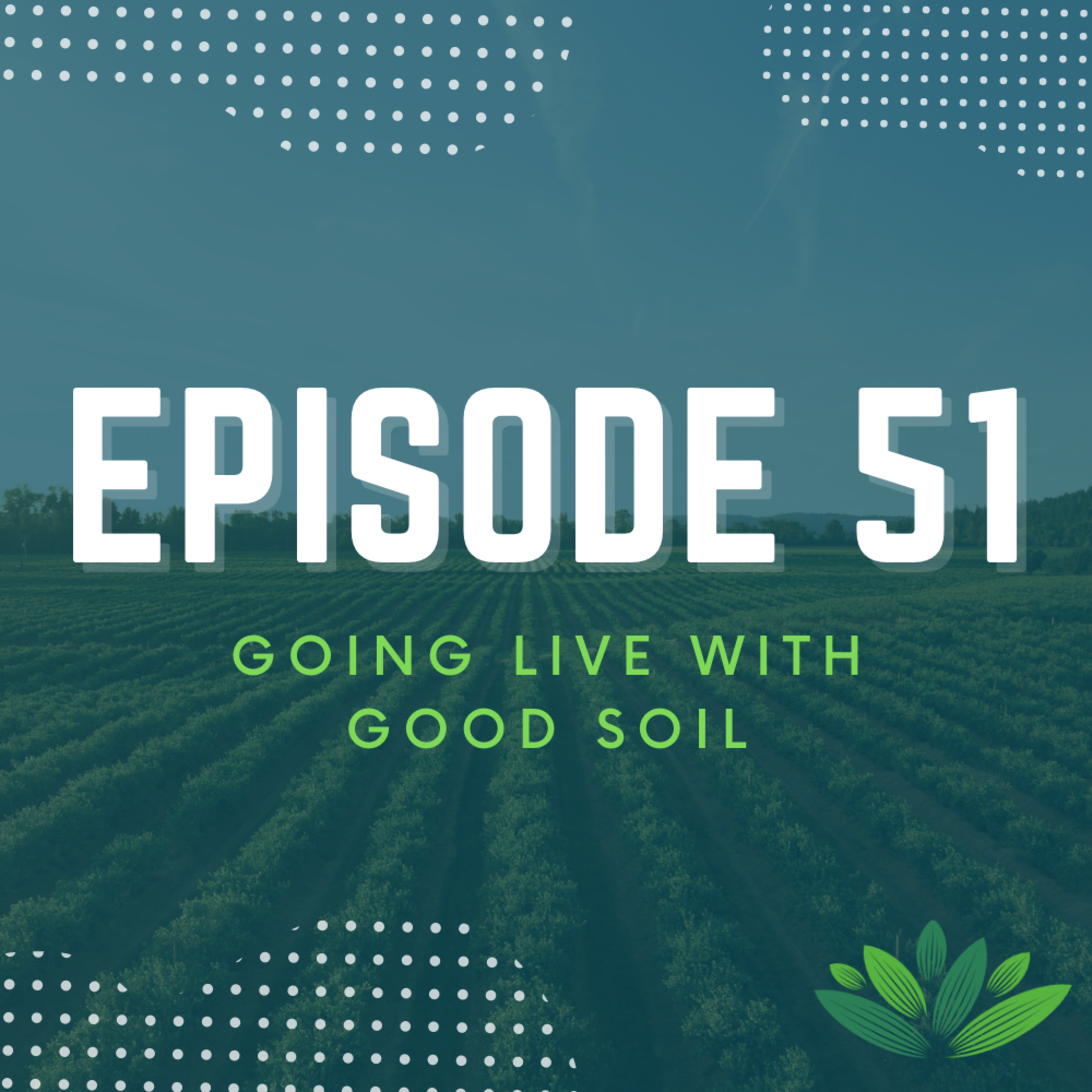 Going Live With Good Soil