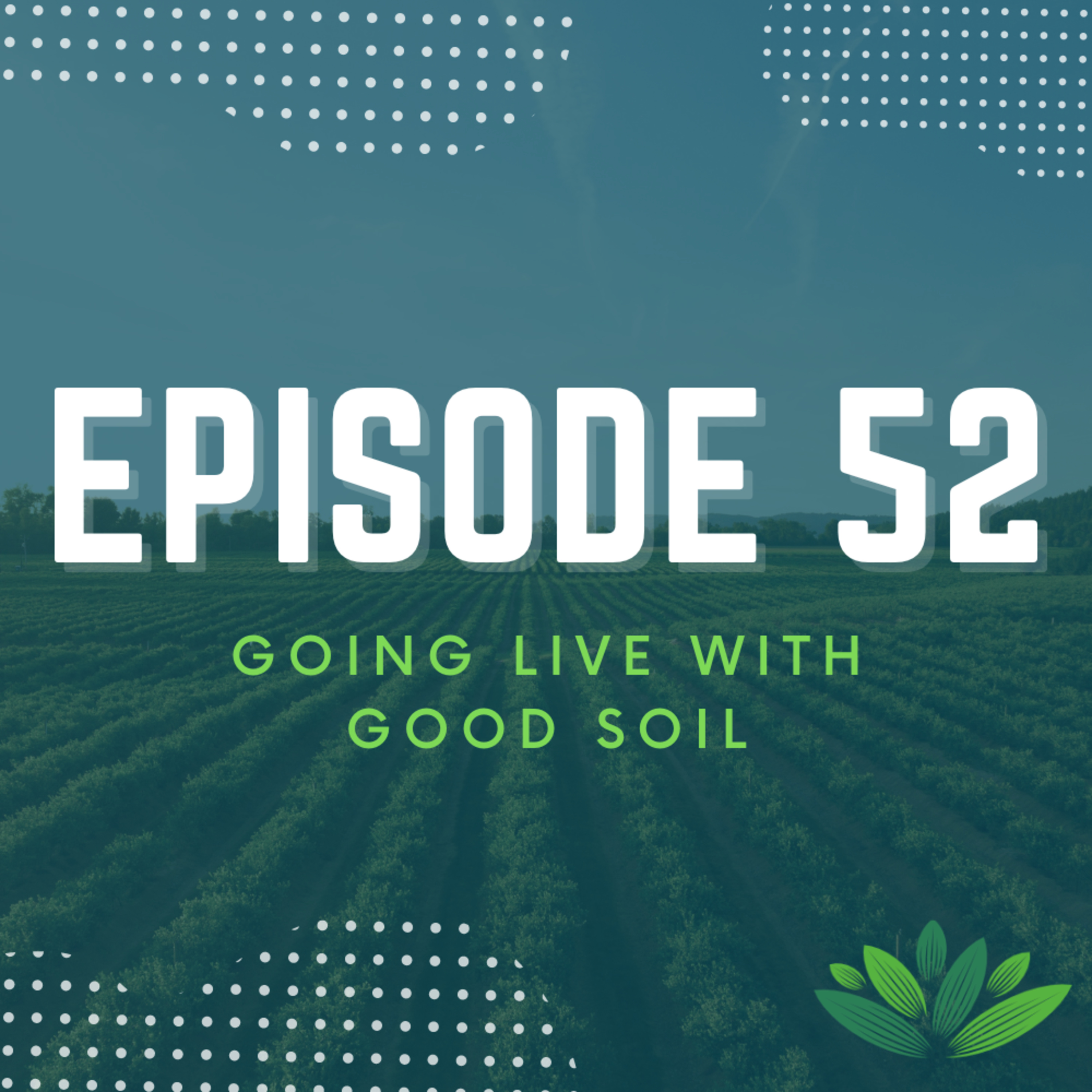 Going Live With Good Soil