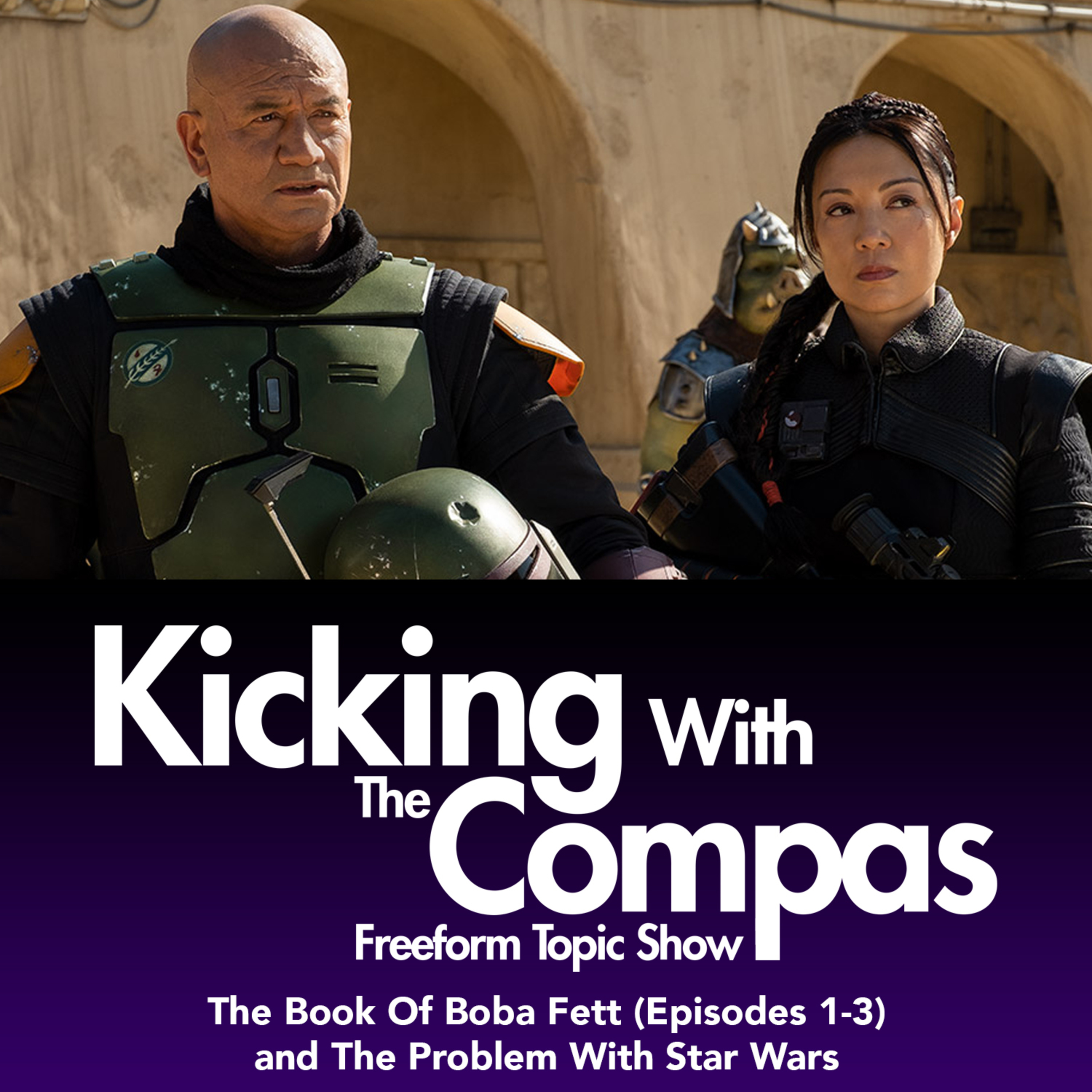 (Part 2) The Book of Boba Fett (And The Problem With Star Wars) - Kicking With The Compas  episode artwork