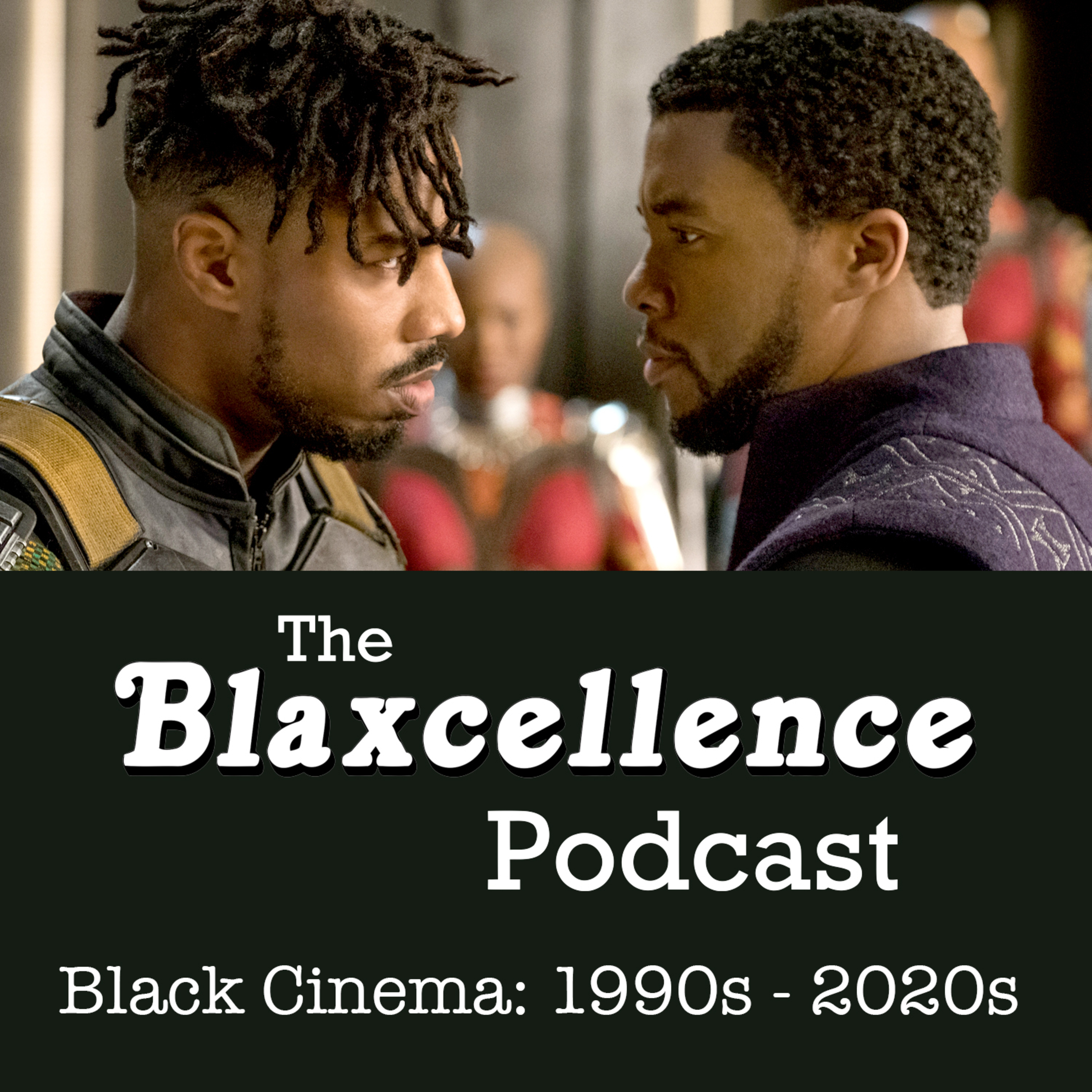 (Part 2) Black Cinema - The 1990s To Today: The Blaxcellence Podcast episode artwork