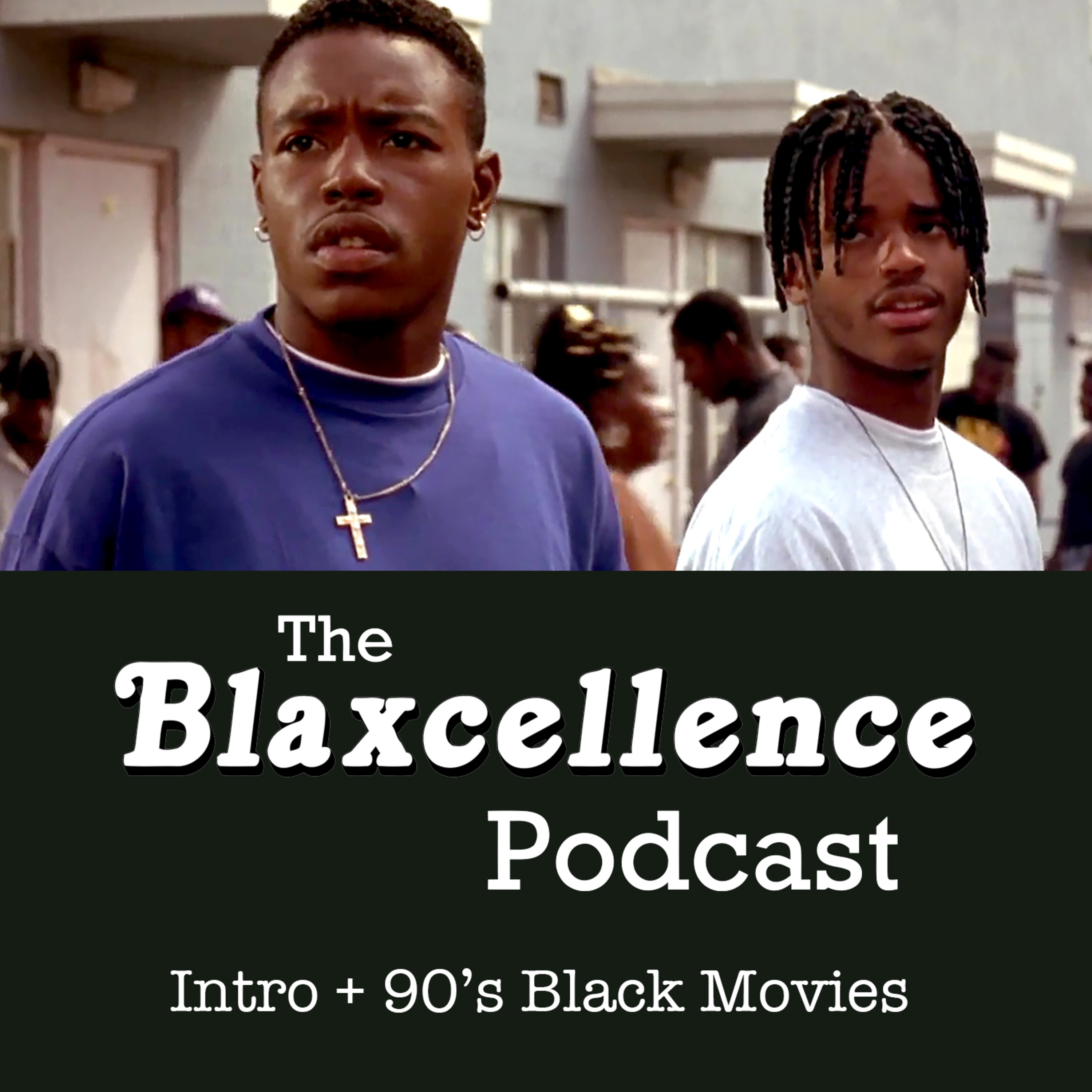 (Part 1) 90's Black Movies: The Blaxcellence Podcast episode artwork
