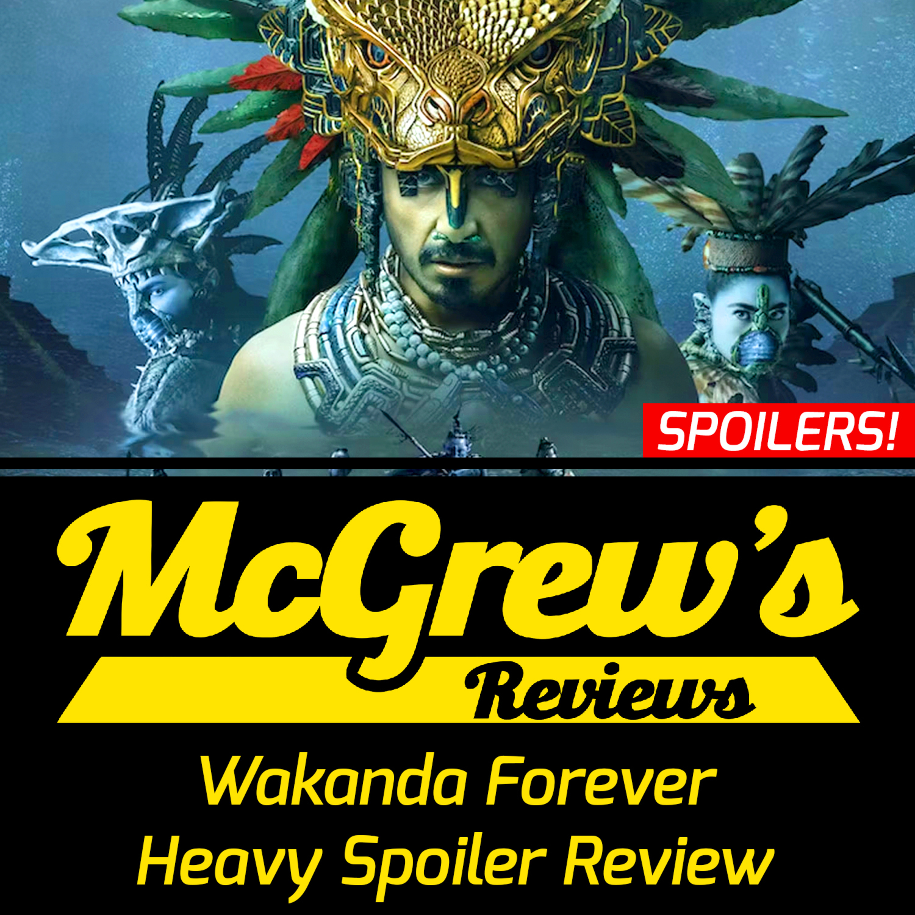 Wakanda Forever HEAVY Spoiler Review - McGrew's Reviews episode artwork