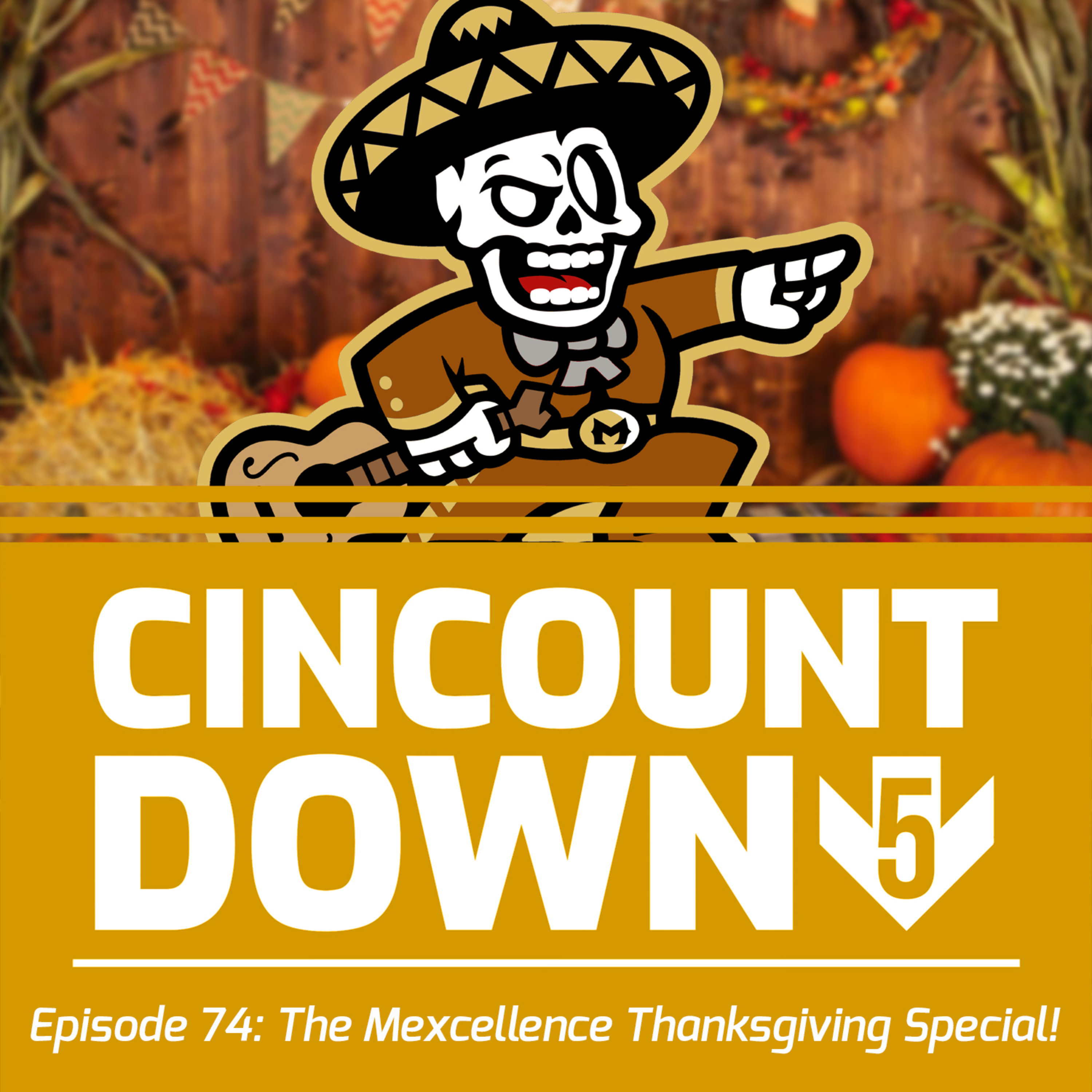 The Mexcellence Thanksgiving Special - The CincountDown: Episode 74 episode artwork