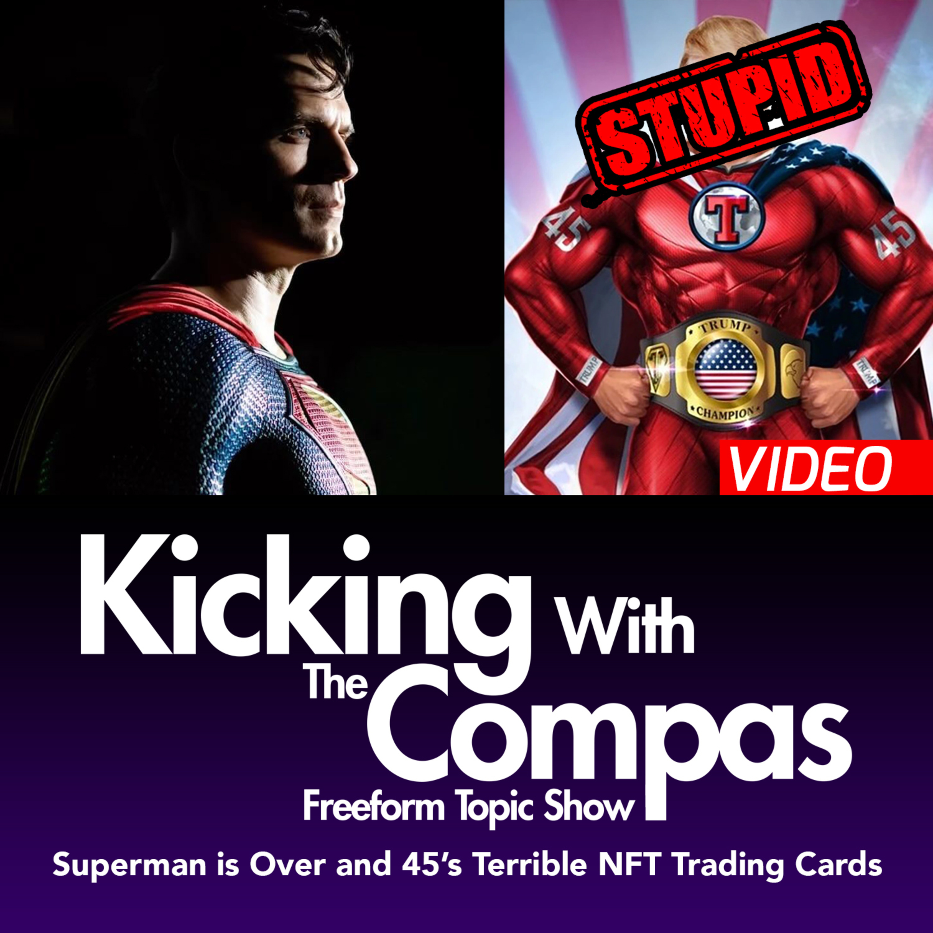 (Video) SUPERMAN IS OVER & 45's COLLECTIBLE NFTS! - Kicking With The Compas episode artwork