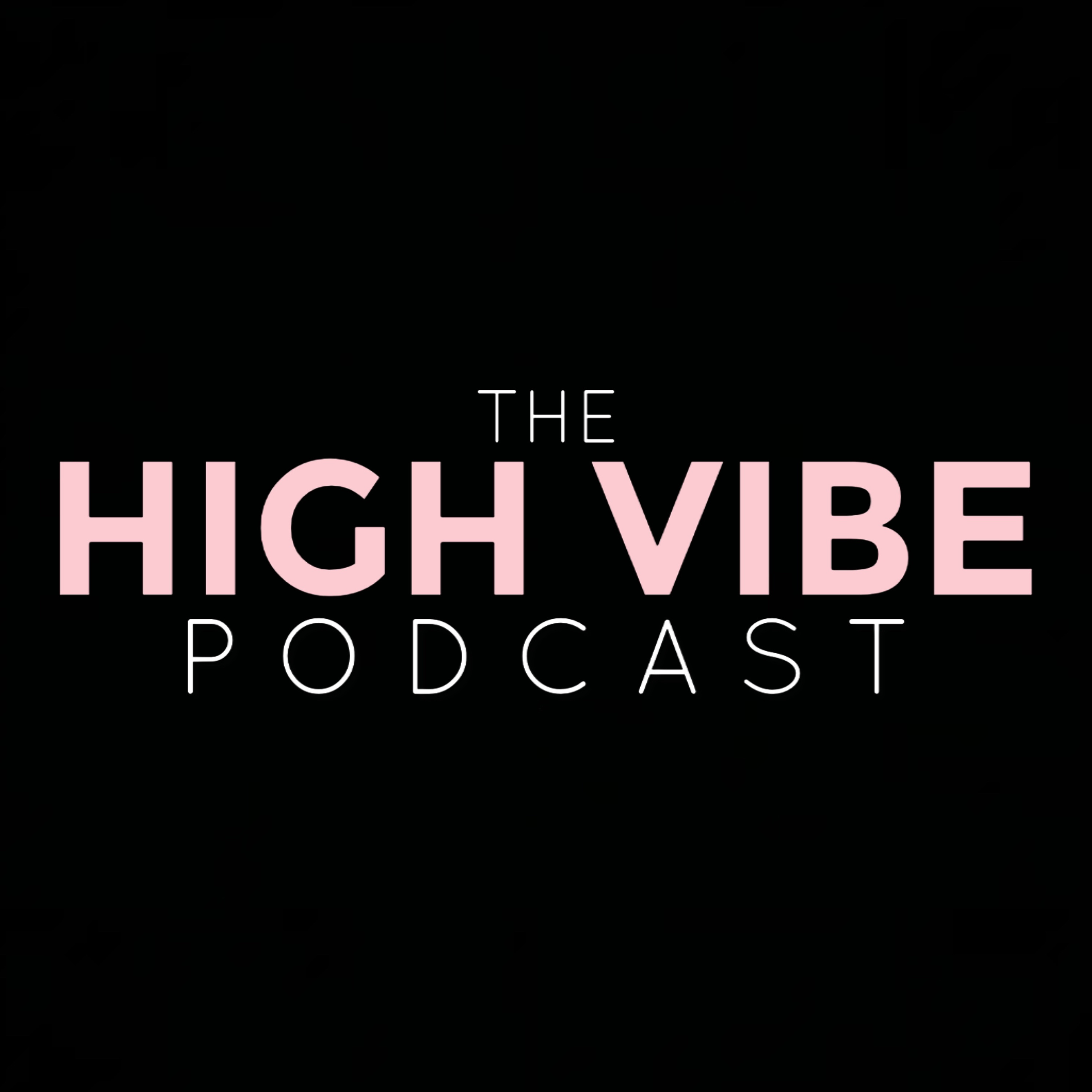THE HIGH VIBE PODCAST