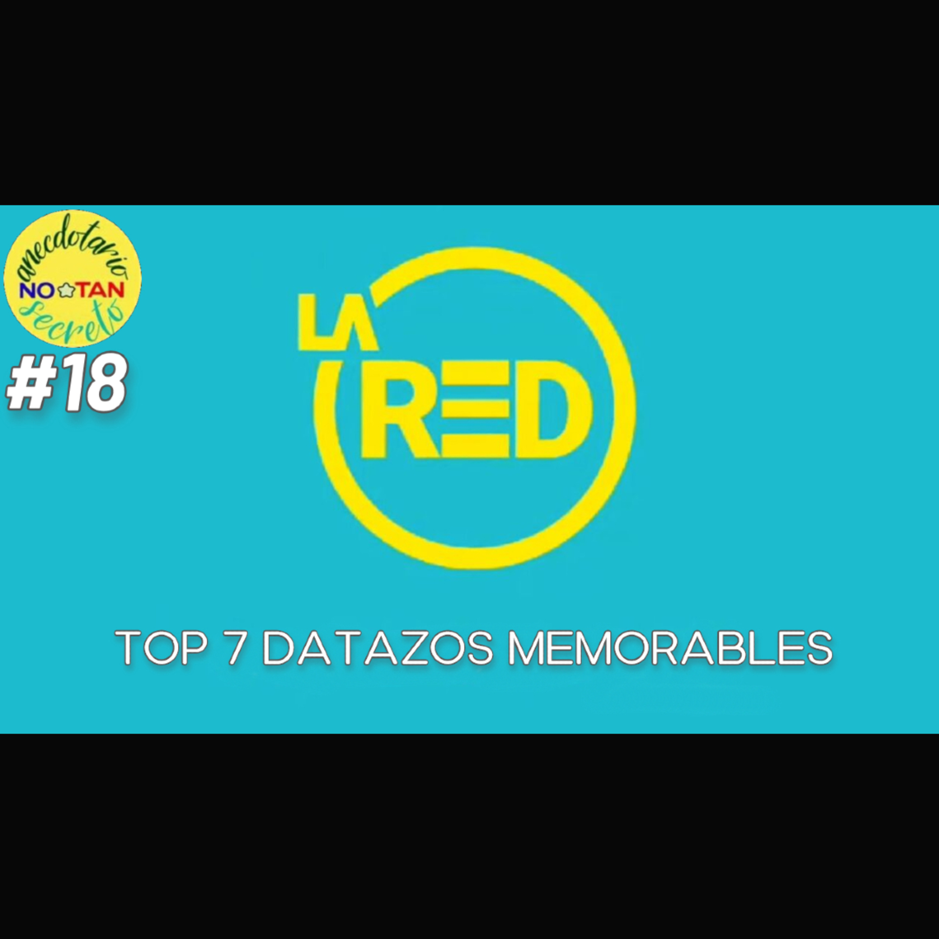 Top 7 de Datazos Más Memorables de la Historia de La Red episode artwork