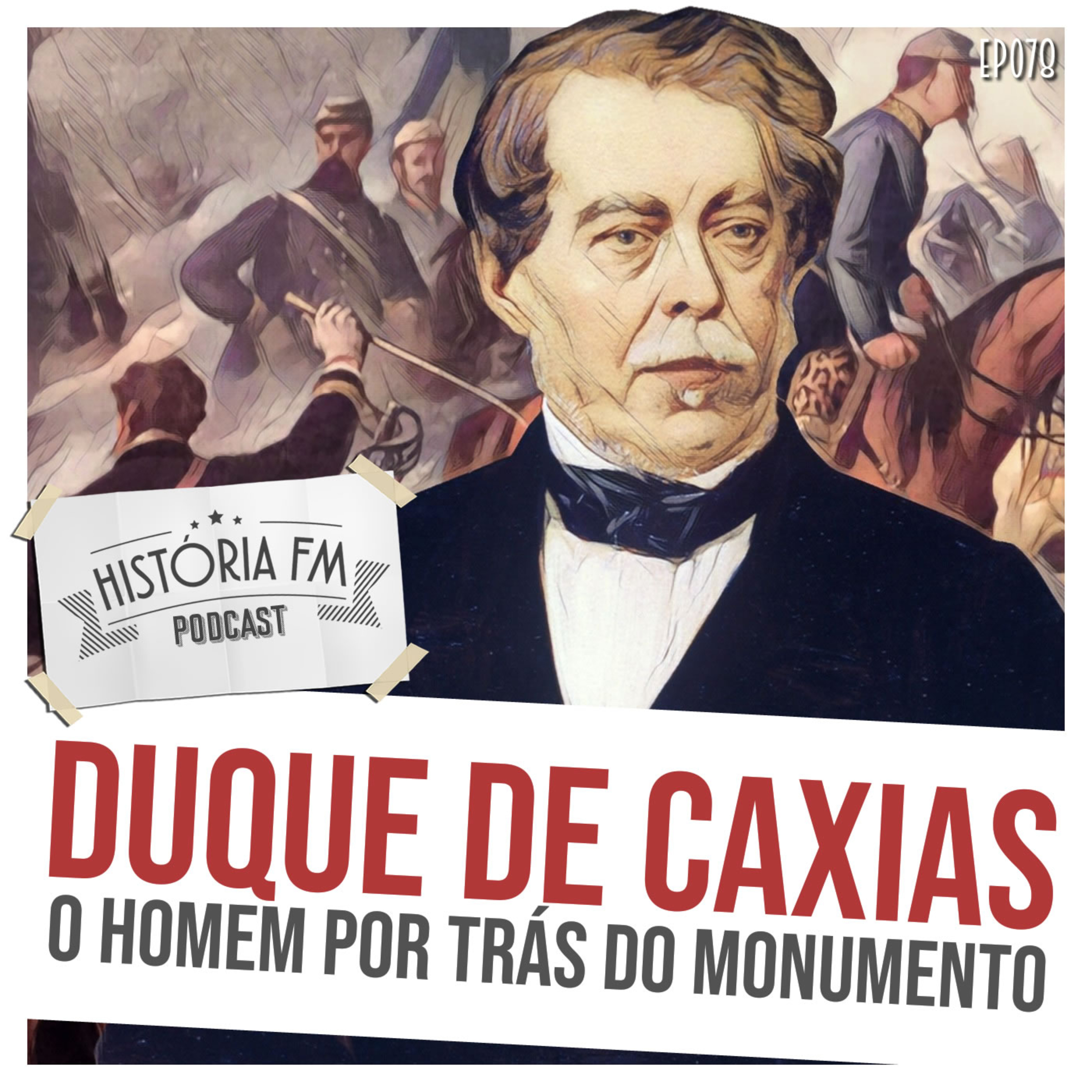 078 Duque de Caxias: o homem por trás do monumento episode artwork