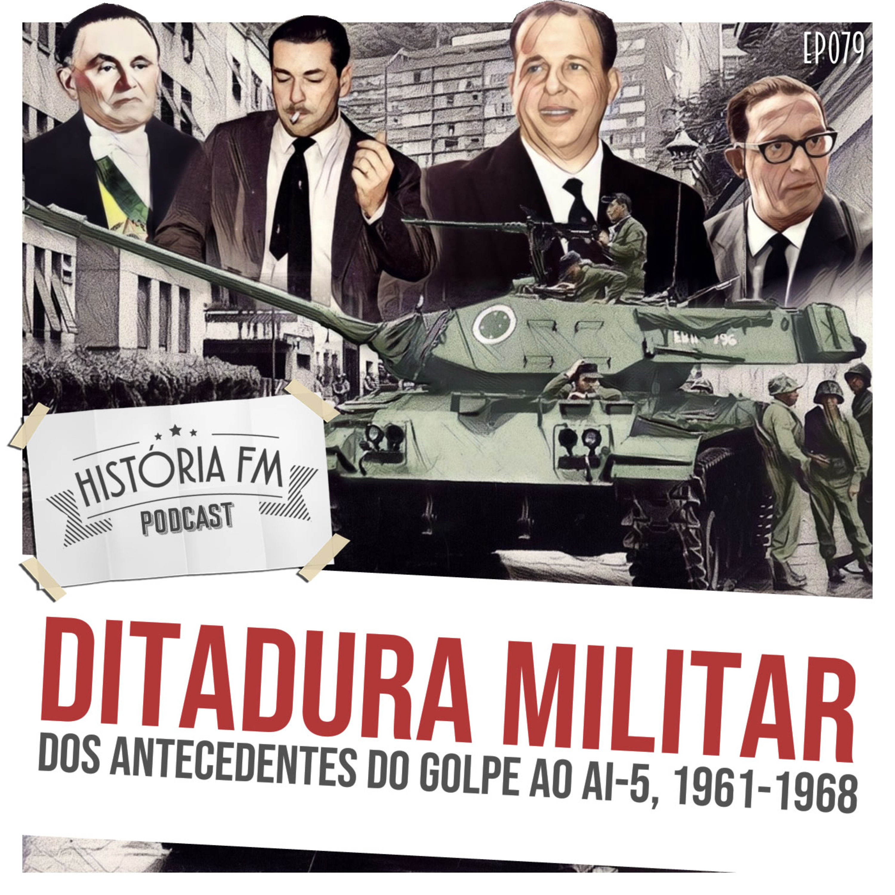079 Ditadura Militar: dos antecedentes do golpe ao AI-5, 1961-1968 episode artwork